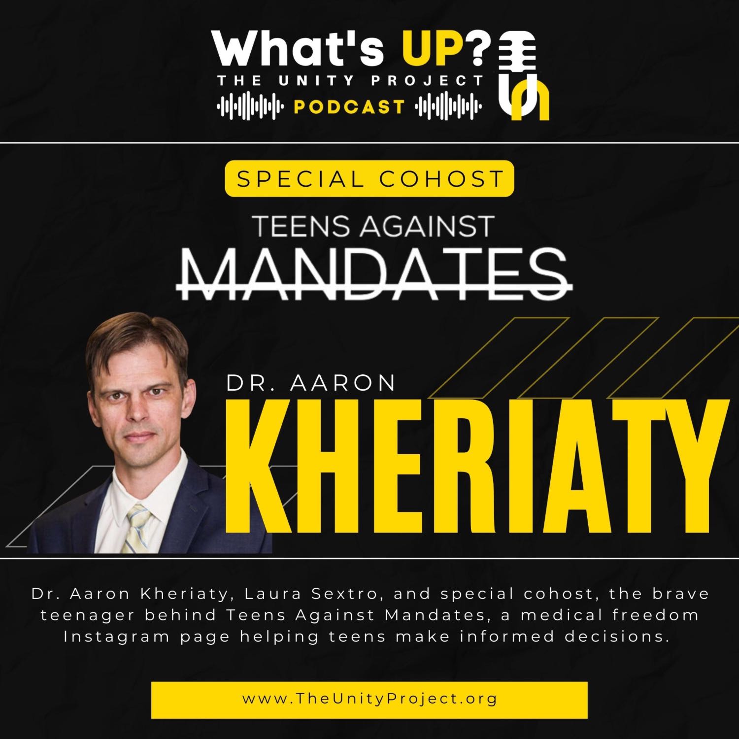 Ep. 18: Unity Project Podcast: Special Co-Host Teens Against Mandates w/Dr. Aaron Kheriaty on the detrimental effects of mandates and lockdown on the teenage population