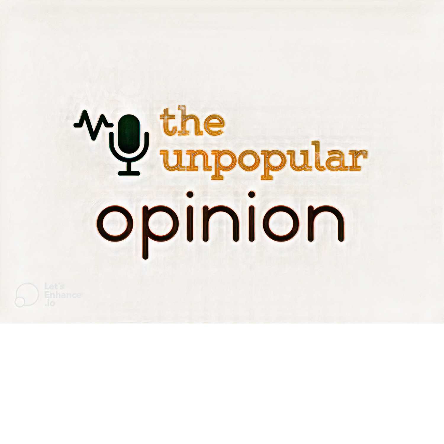the unpopular opinion Ke Podcast