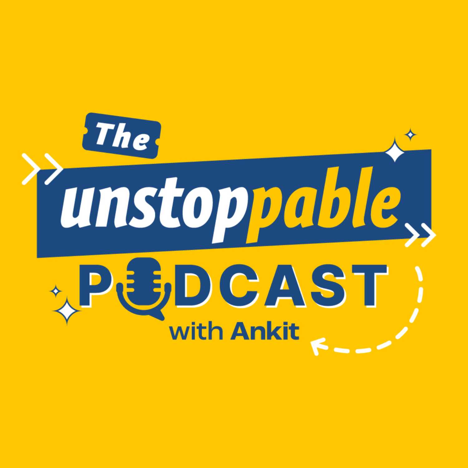 The Unstoppable Podcast with Ankit
