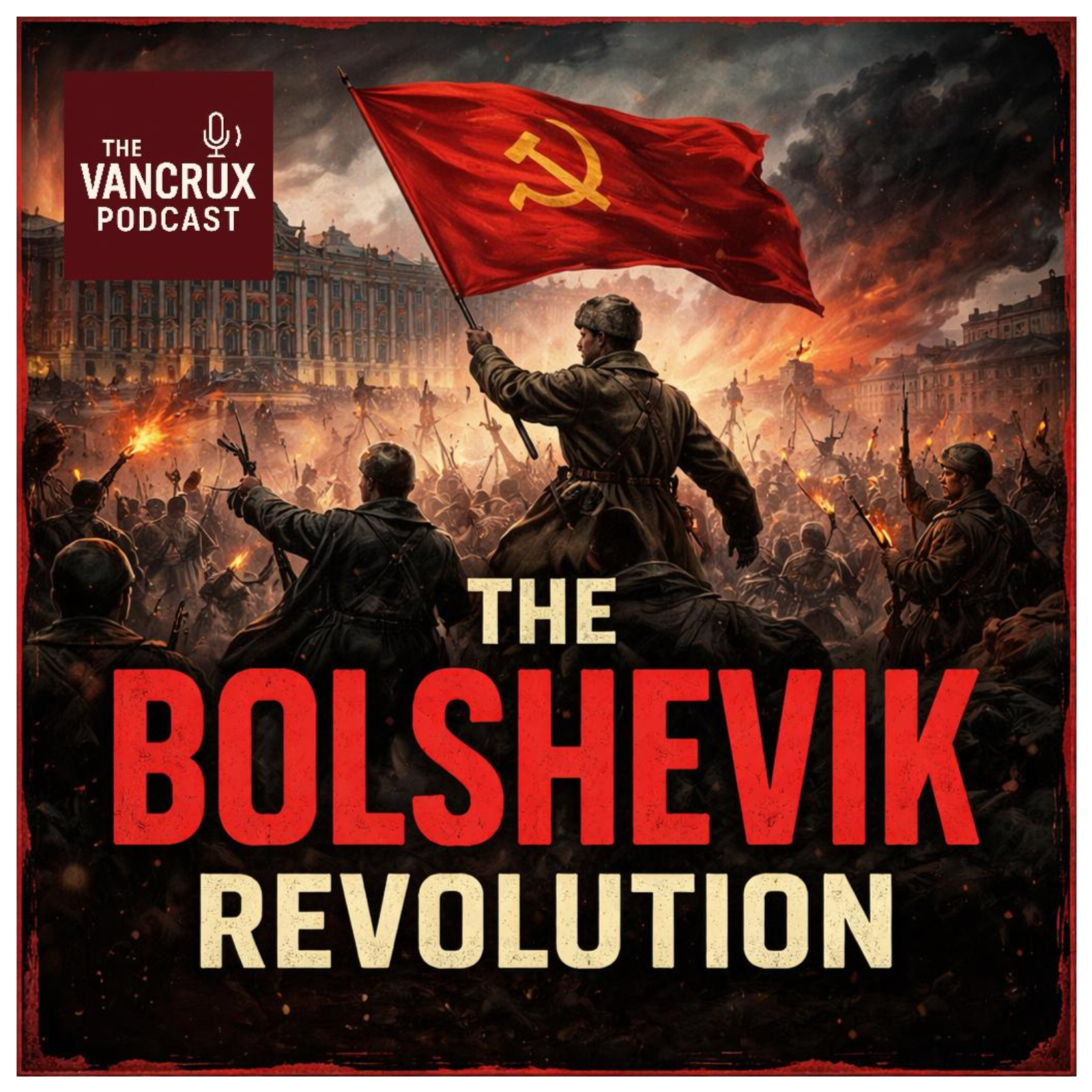 The Bolshevik Revolution – From Coup to Catastrophe