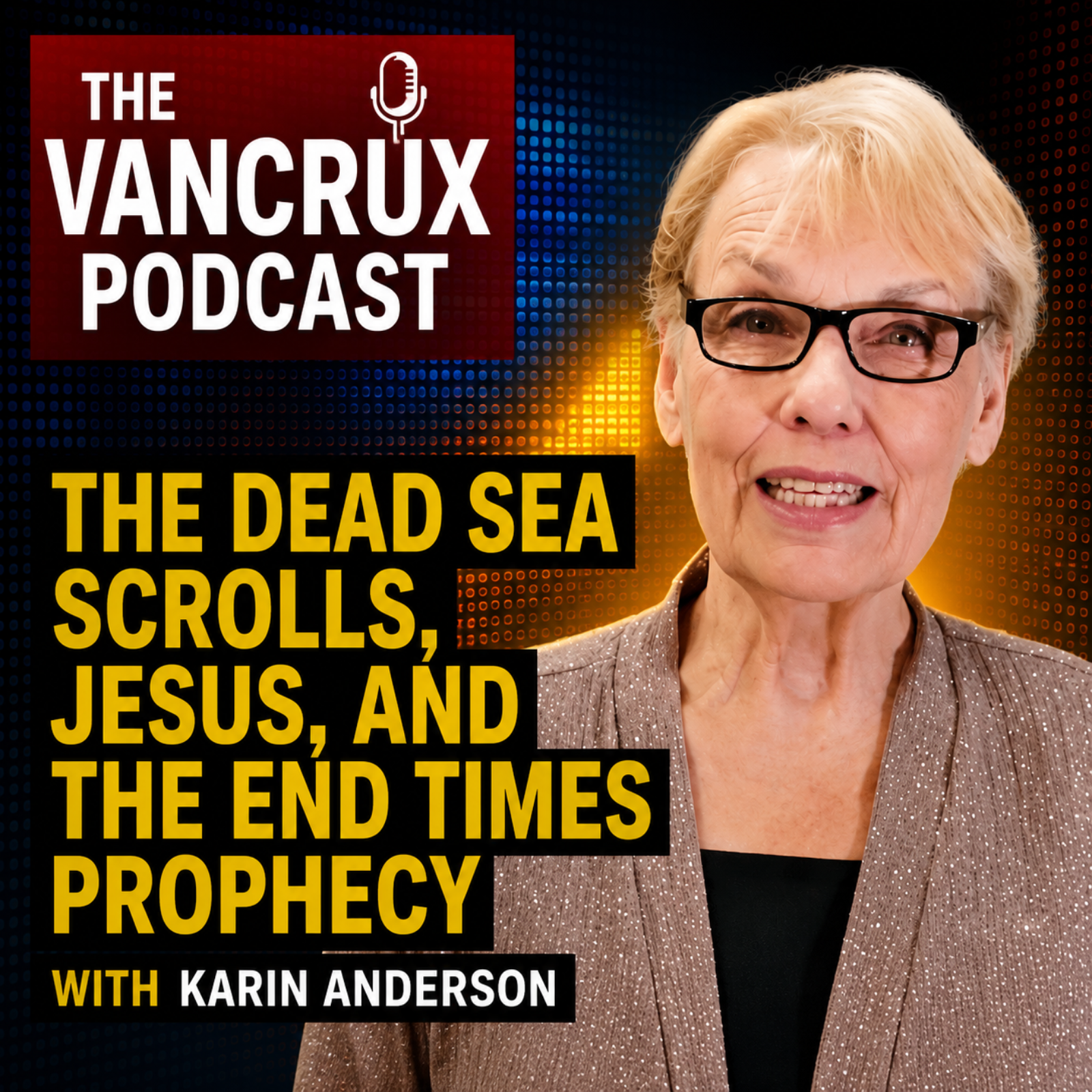 The Dead Sea Scrolls, Jesus, and the End Times Prophecy” with Karin Anderson