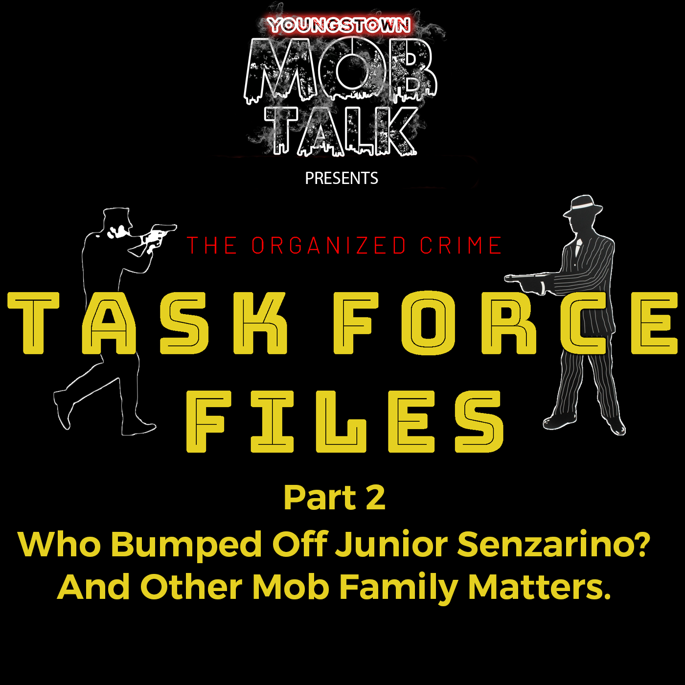 THE ORGANIZED CRIME TASK FORCE FILES PART 2 - Who Bumped Off Junior Senzarino? And Other Mob Family Matters episode artwork