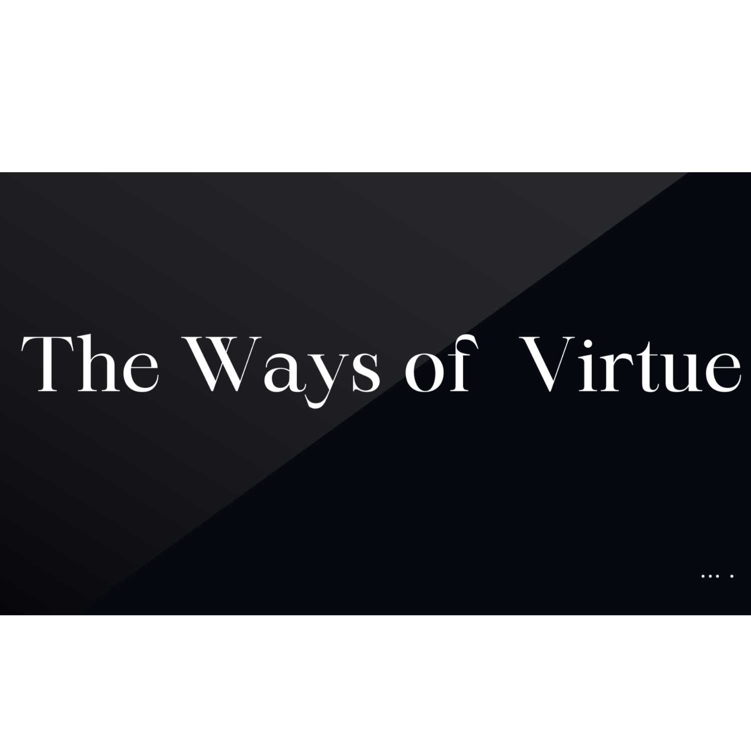 The Ways of Virtue