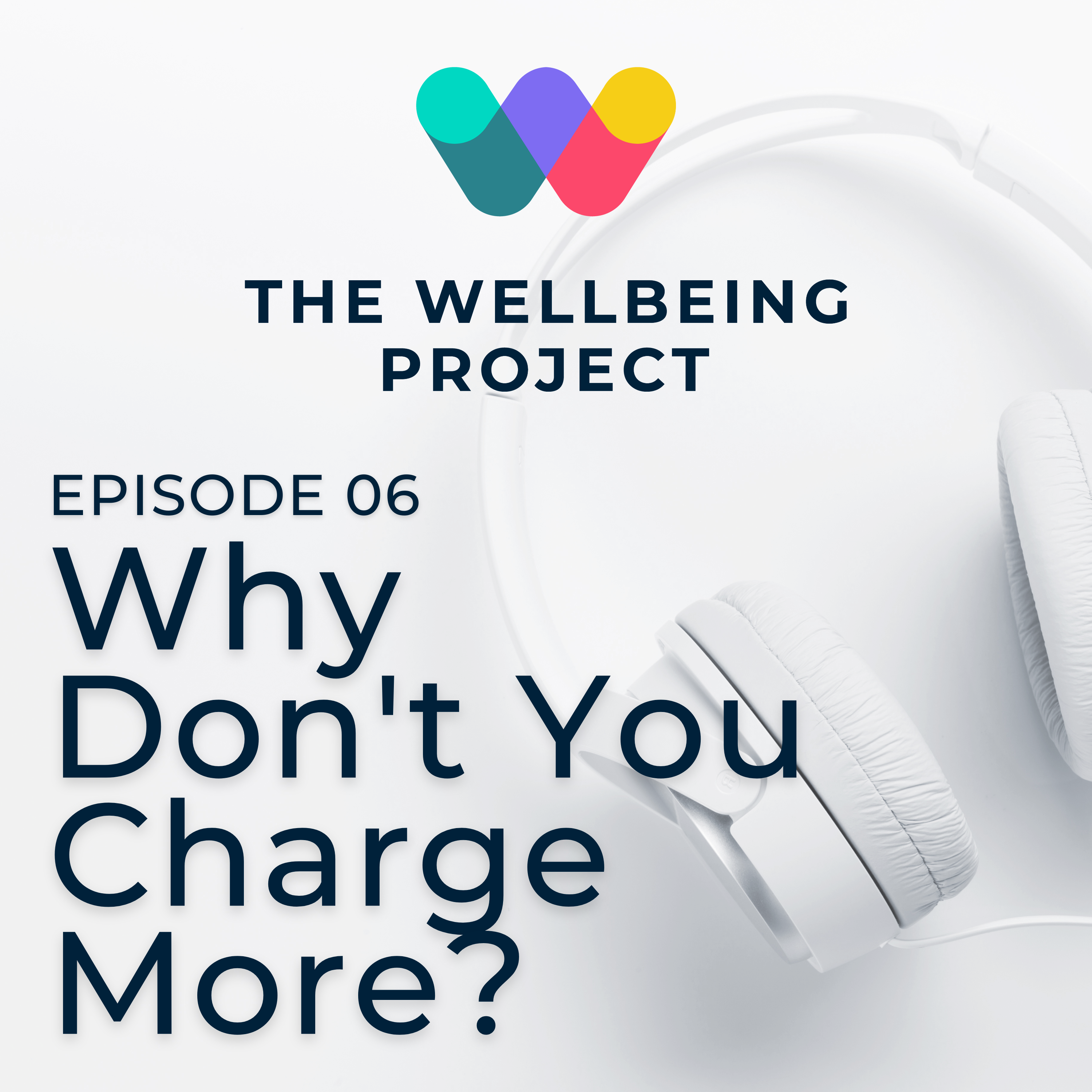 Ep 6: Why Don't You Charge More?