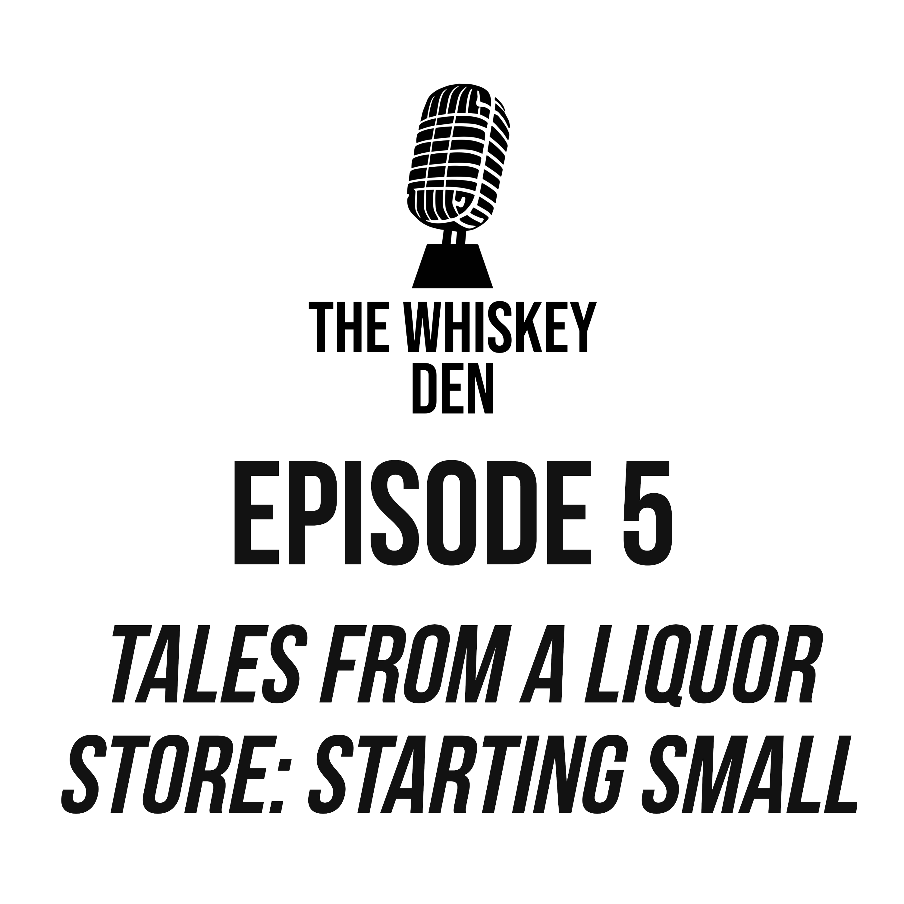 Episode 5 - Tales from a Liquor Store: Starting Small episode artwork