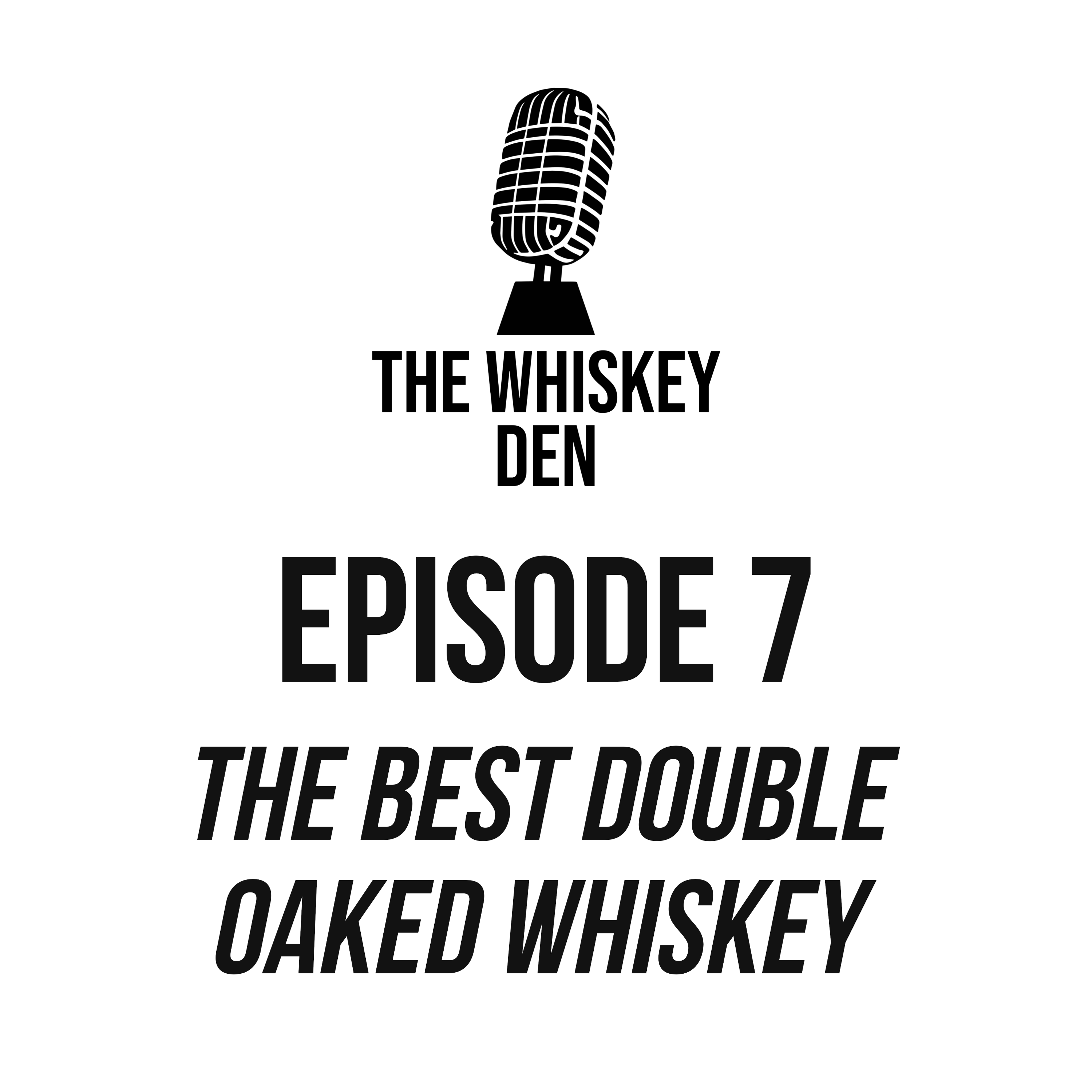 Episode 7 – The Best Double Oaked Whiskey