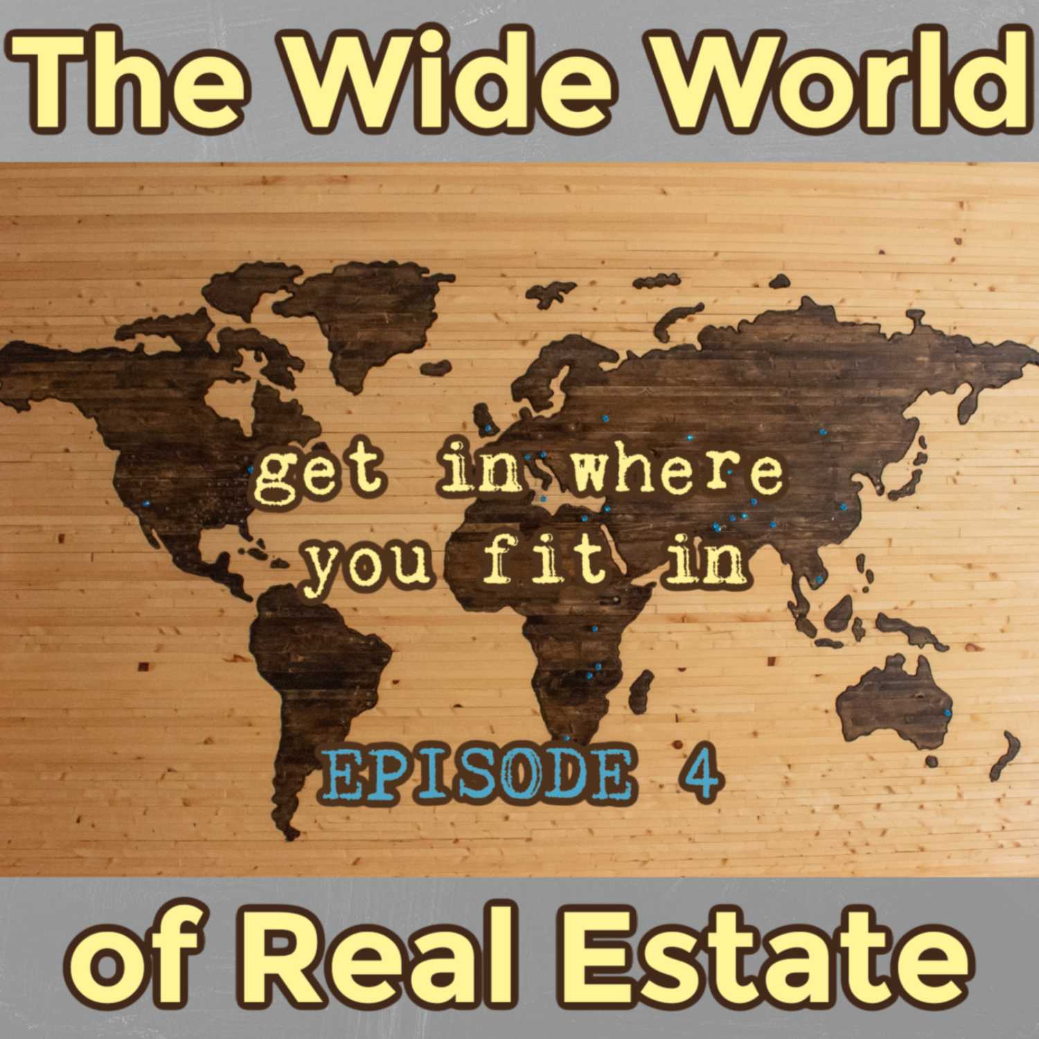 The Wide World of Real Estate - get in where you fit in