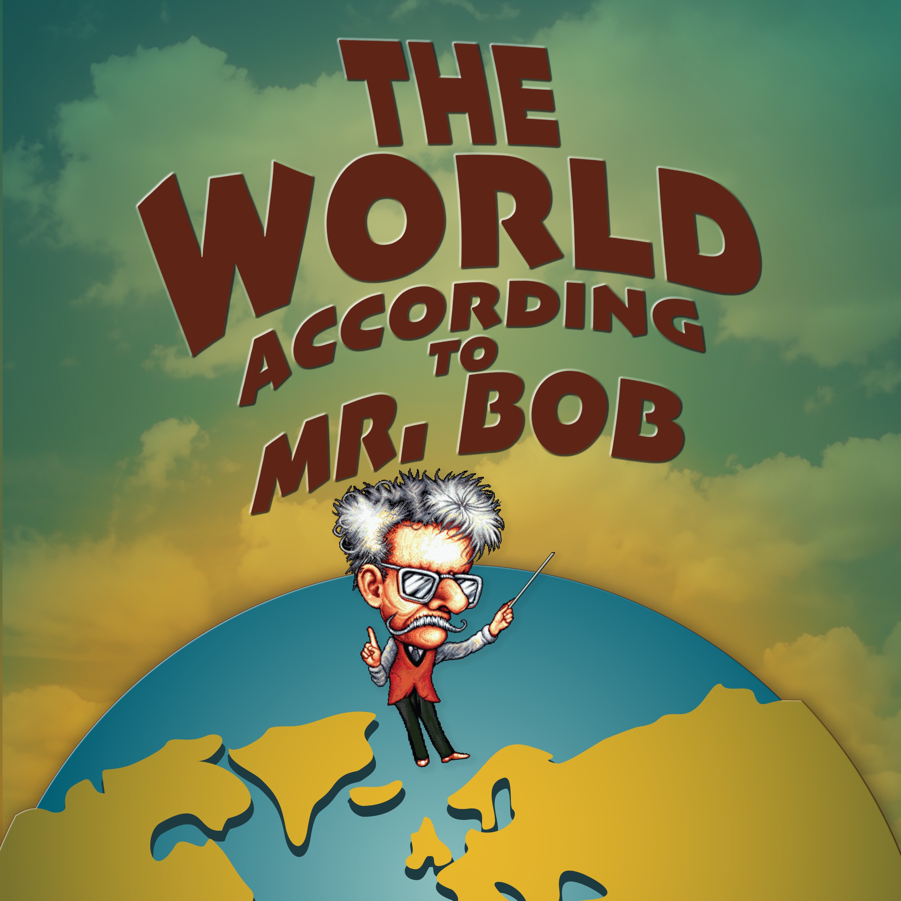 The World According To Mr Bob