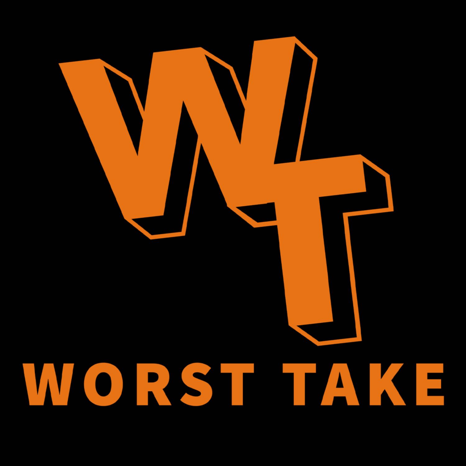 Worst Take 