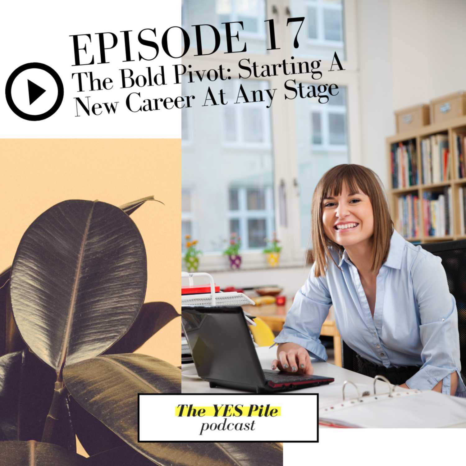 The Bold PIVOT: Starting A New Career At Any Stage