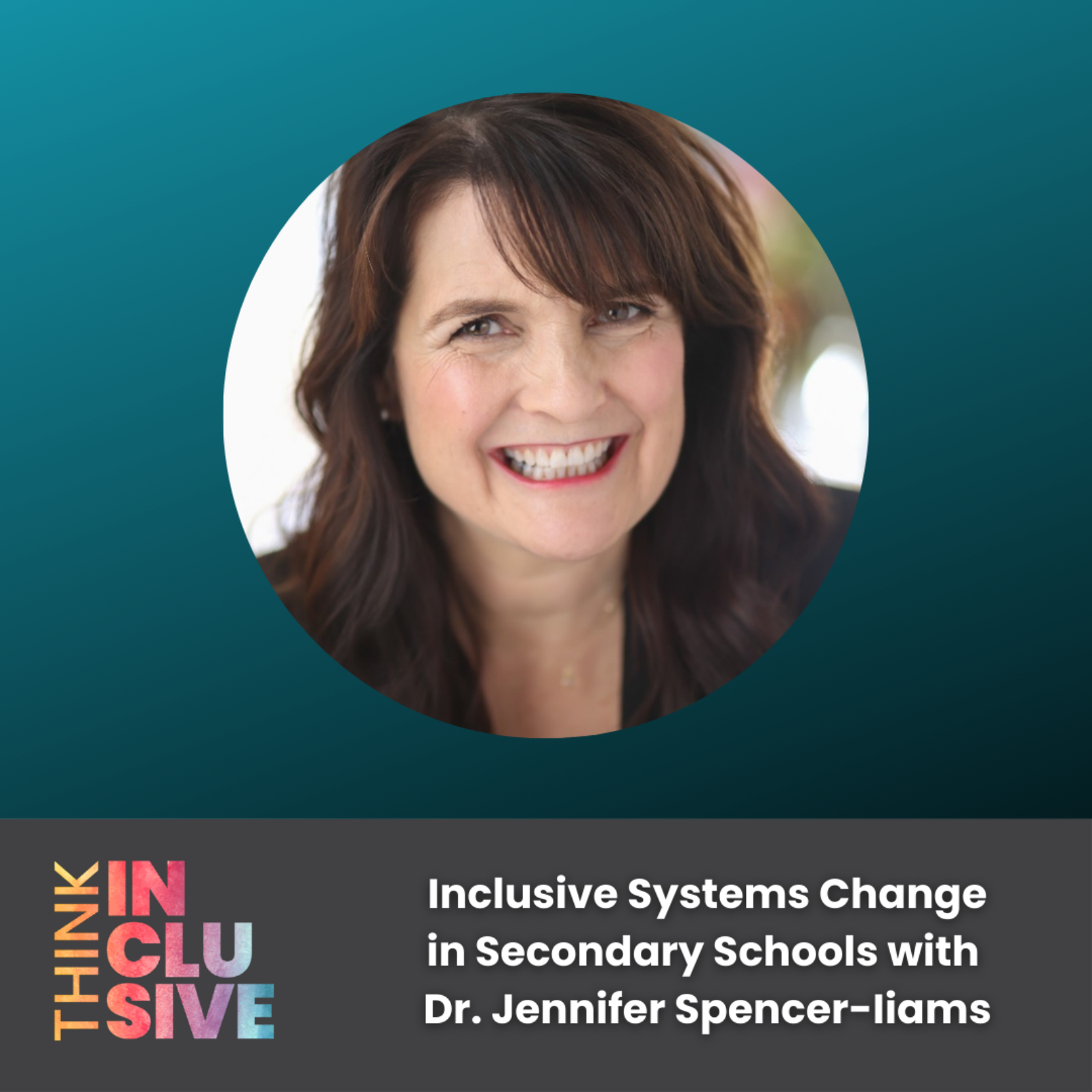 Inclusive Systems Change in Secondary Schools with Dr. Jennifer Spencer-Iiams