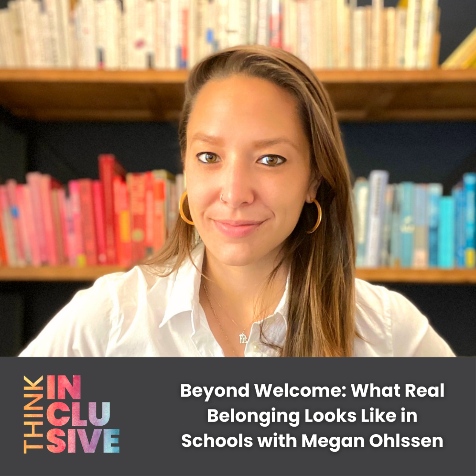 Beyond Welcome: What Real Belonging Looks Like in Schools with Megan Ohlssen