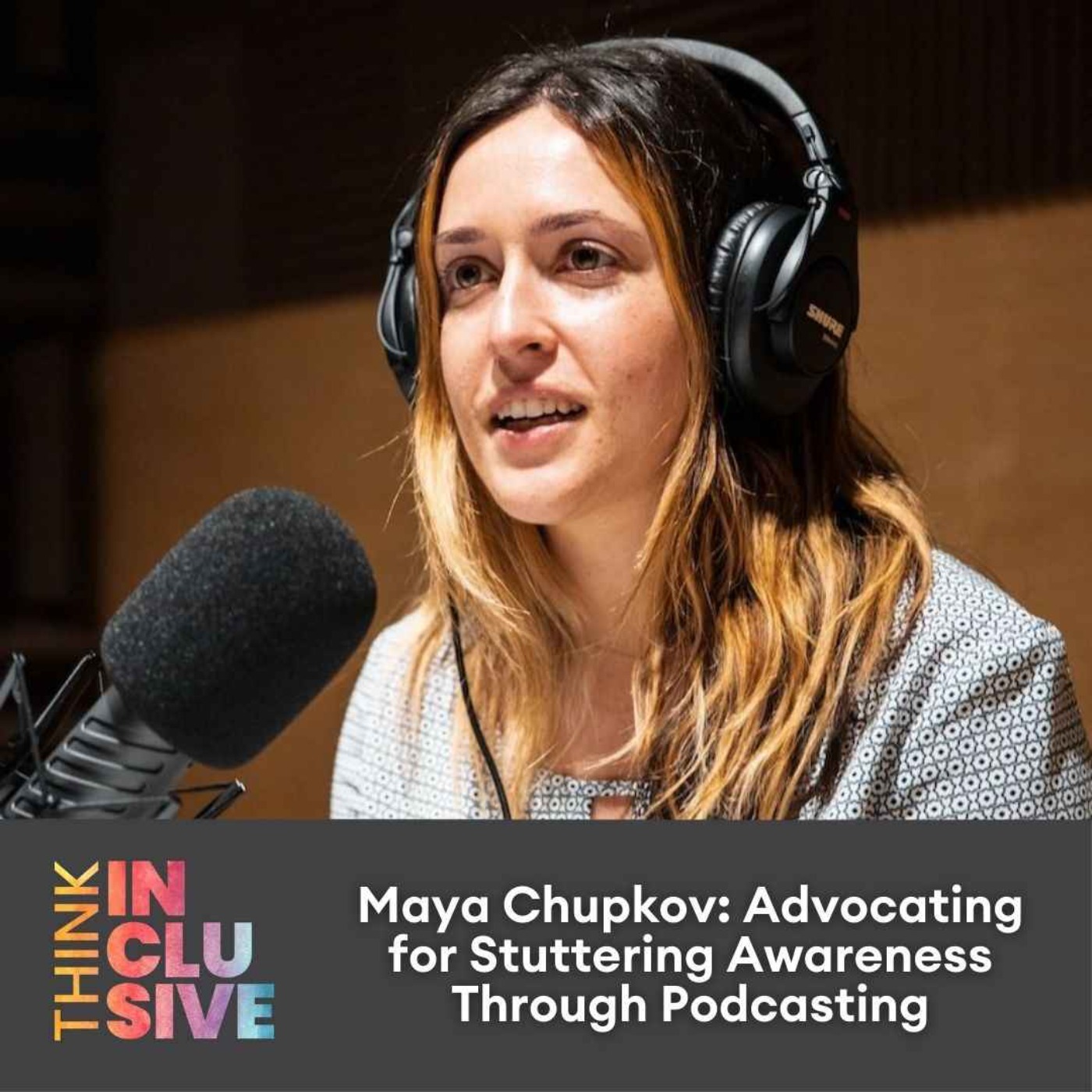 Maya Chupkov: Advocating for Stuttering Awareness Through Podcasting
