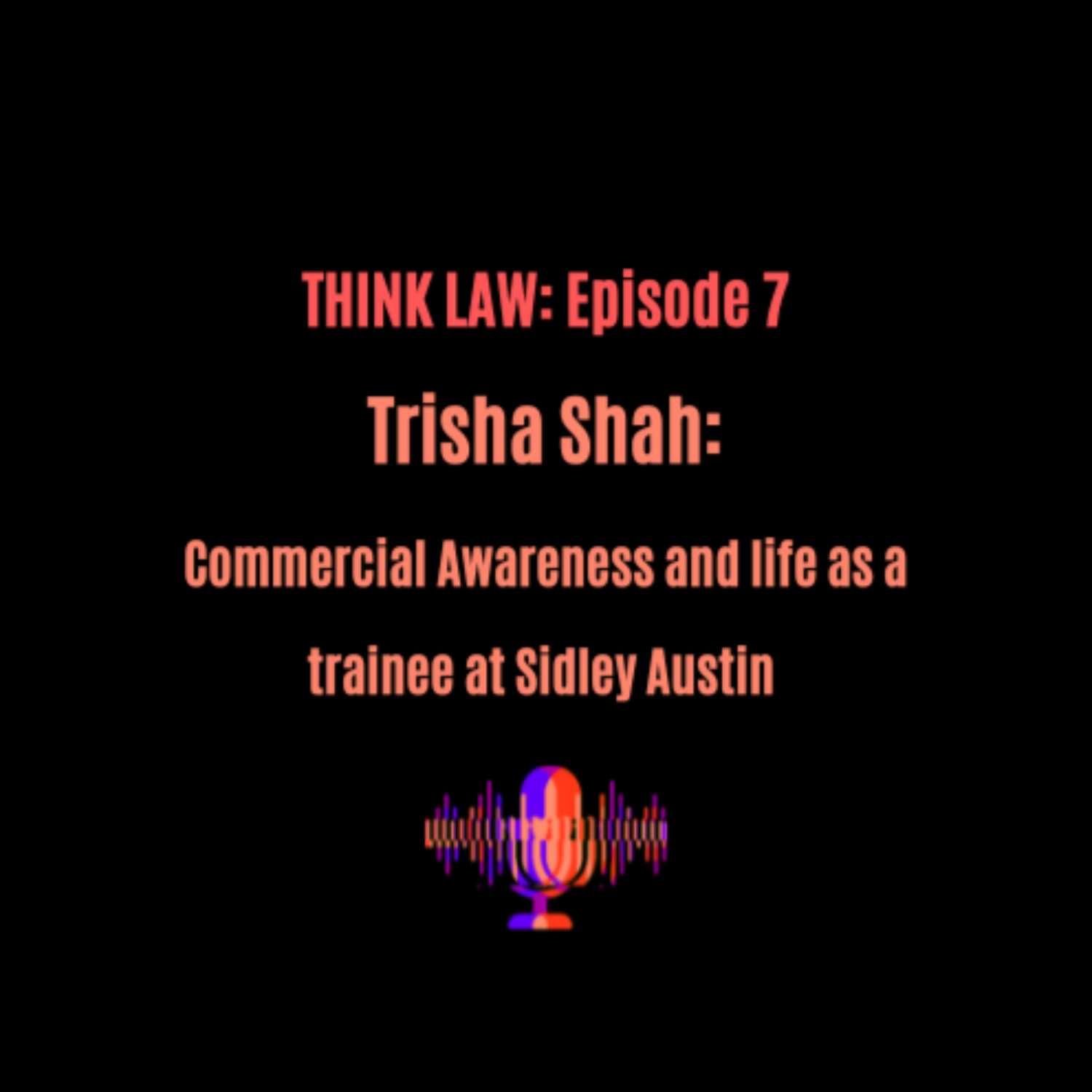 Trisha Shah: Commercial Awareness and life as a trainee at Sidley Austin