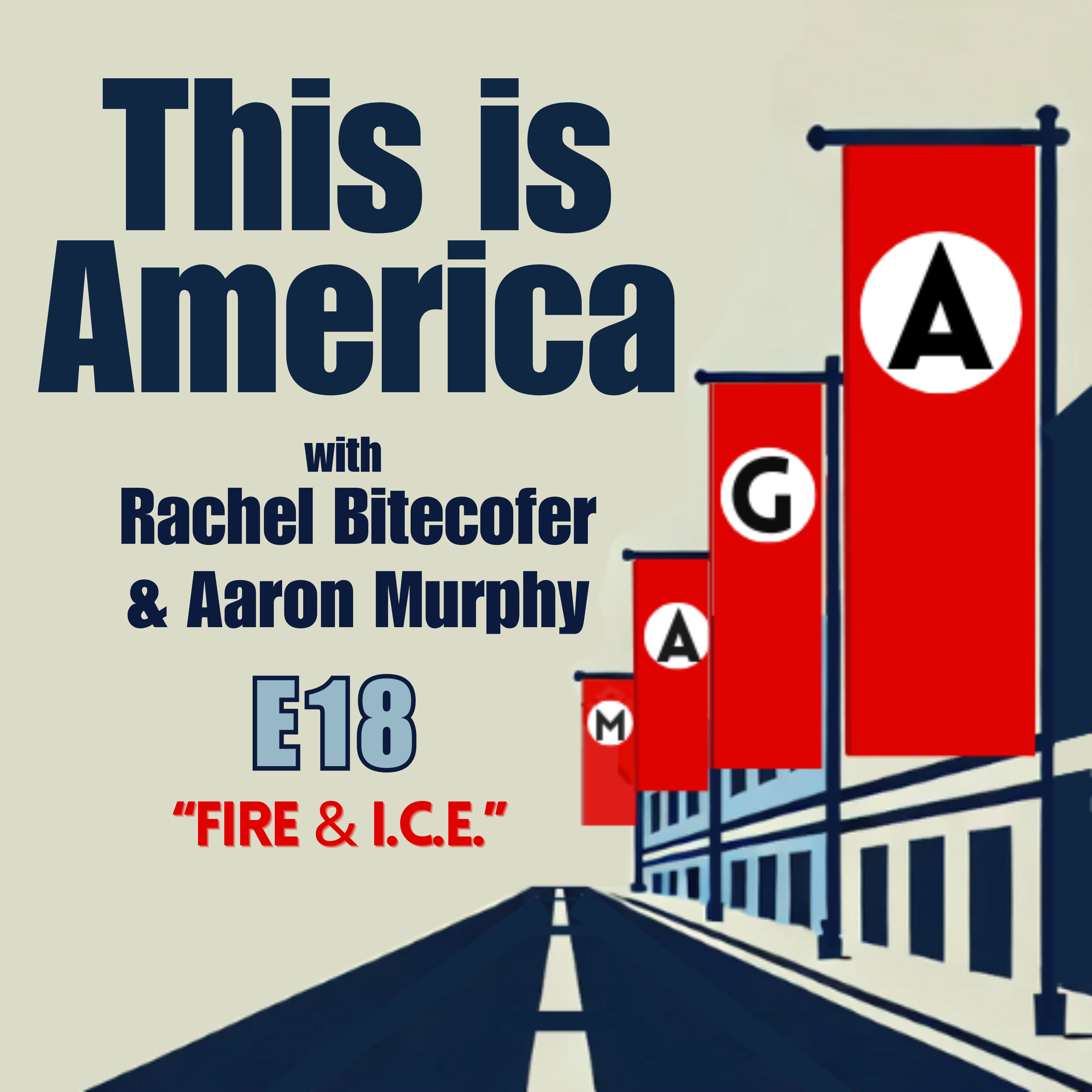 Episode 18: Fire & I.C.E.