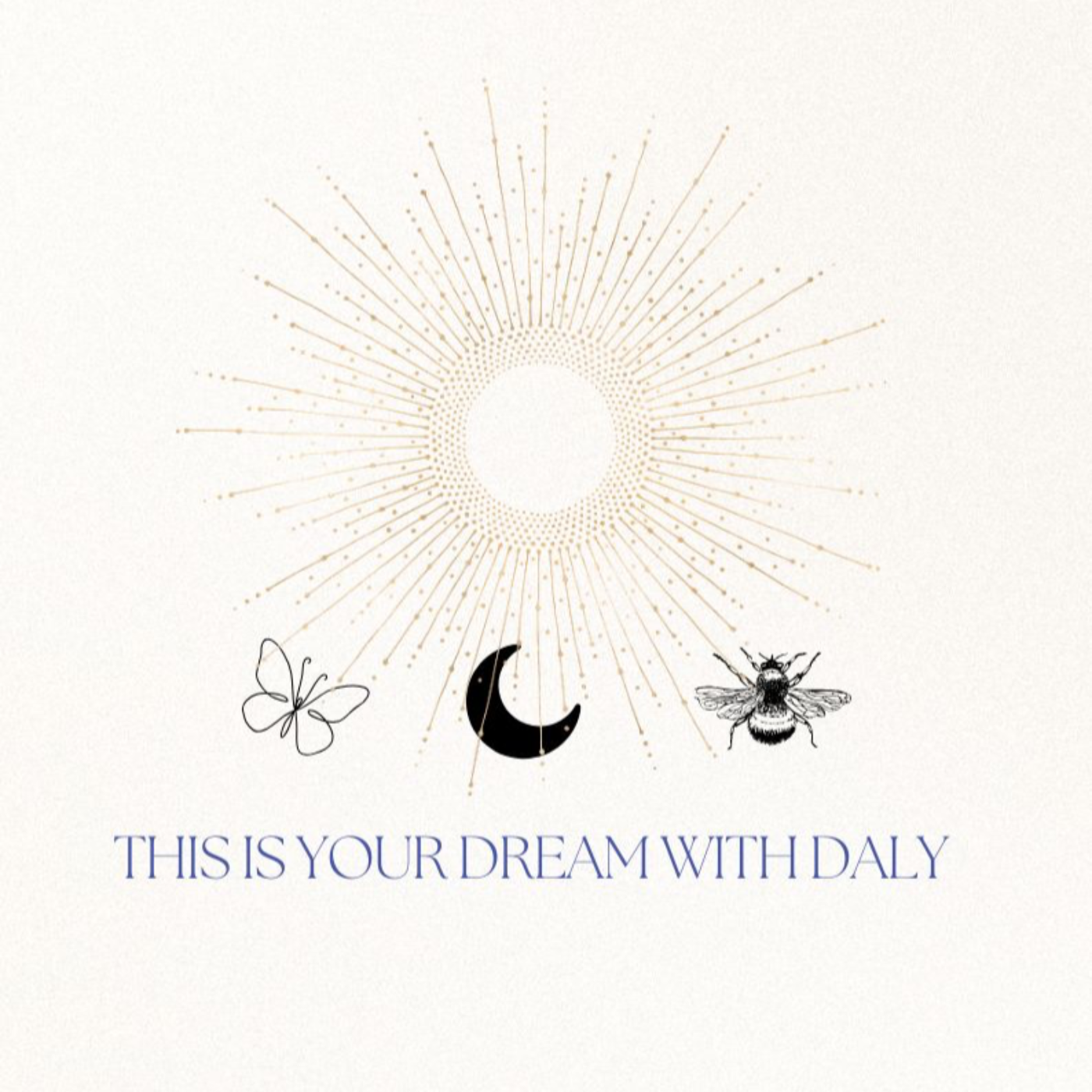 This is your DREAM with Daly