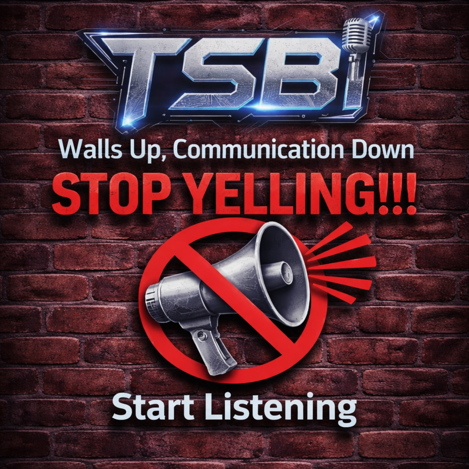 Walls Up, Communication Down. Stop Yelling!!! Start Listening episode artwork