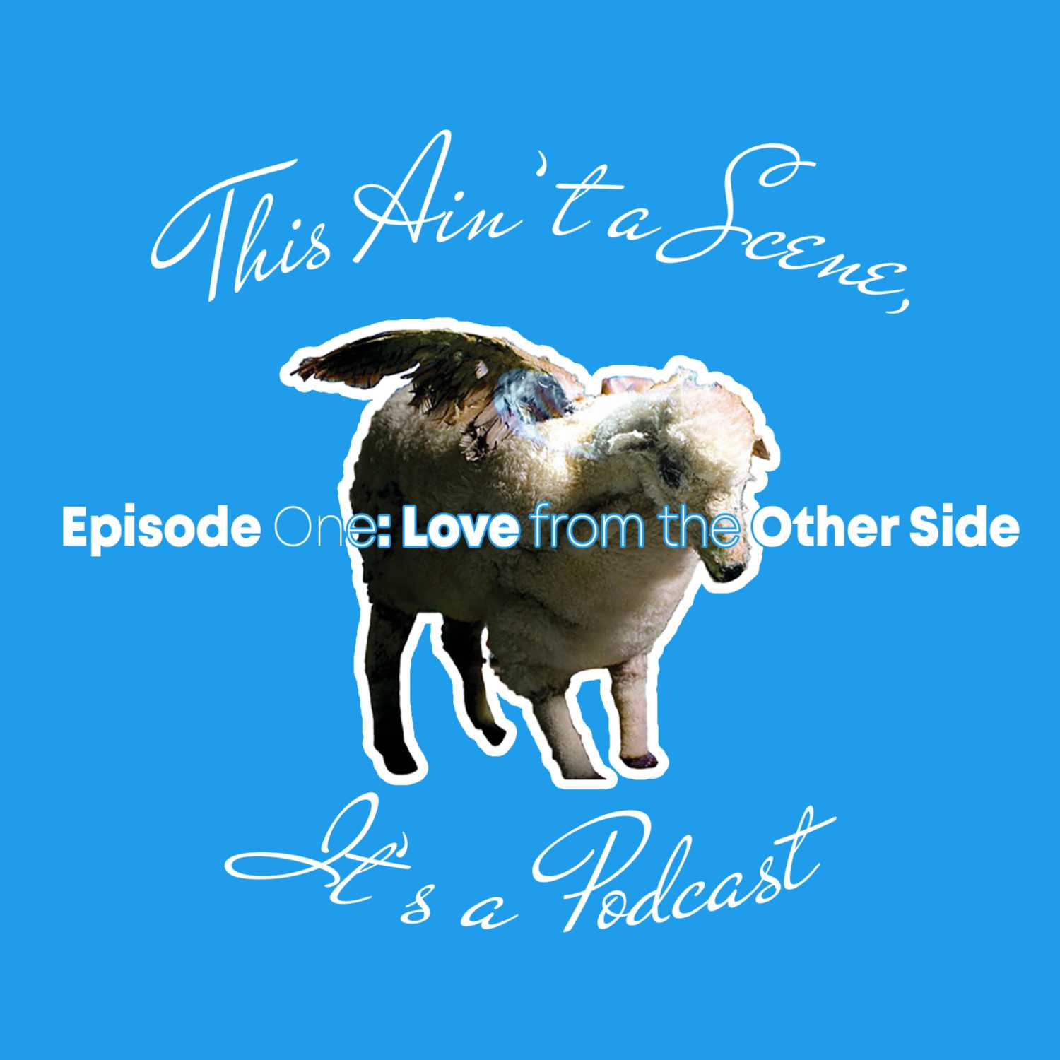 This Ain\'t a Scene, It\'s a Podcast