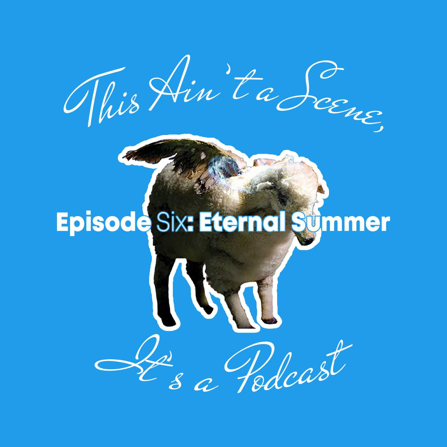 This Ain\'t a Scene, It\'s a Podcast