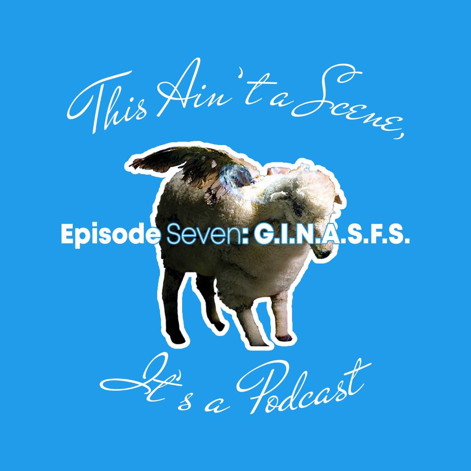This Ain\'t a Scene, It\'s a Podcast