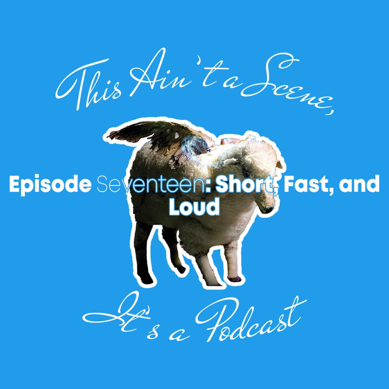 This Ain\'t a Scene, It\'s a Podcast