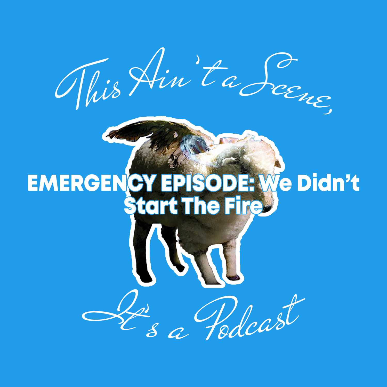 This Ain\'t a Scene, It\'s a Podcast
