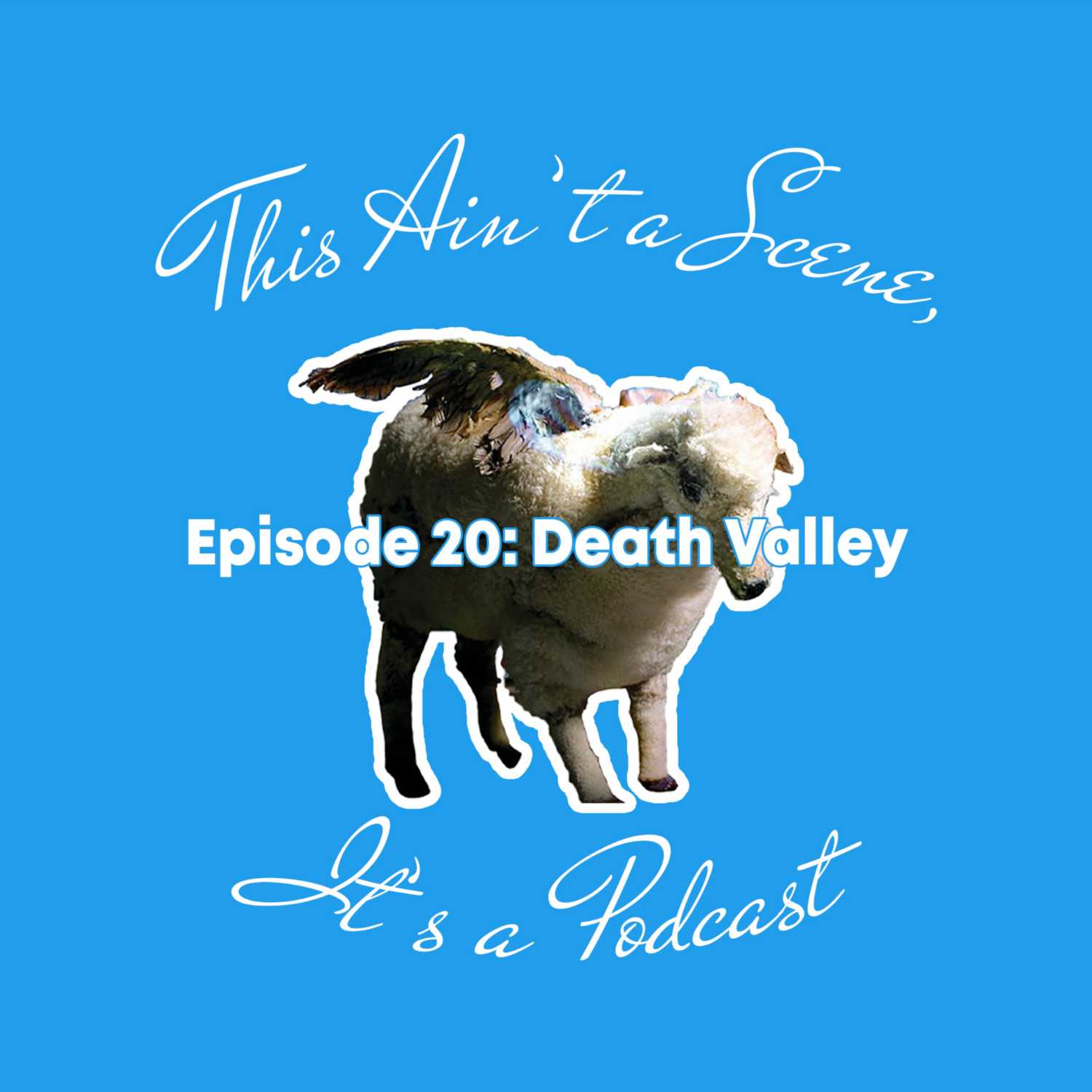 This Ain\'t a Scene, It\'s a Podcast