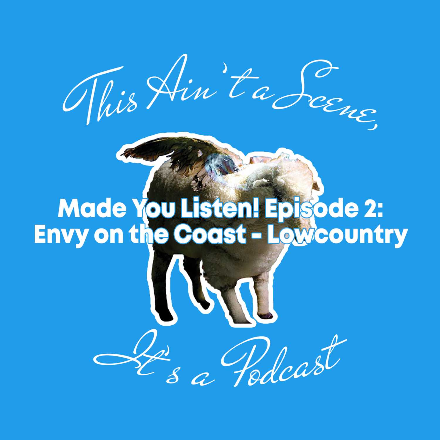 This Ain\'t a Scene, It\'s a Podcast