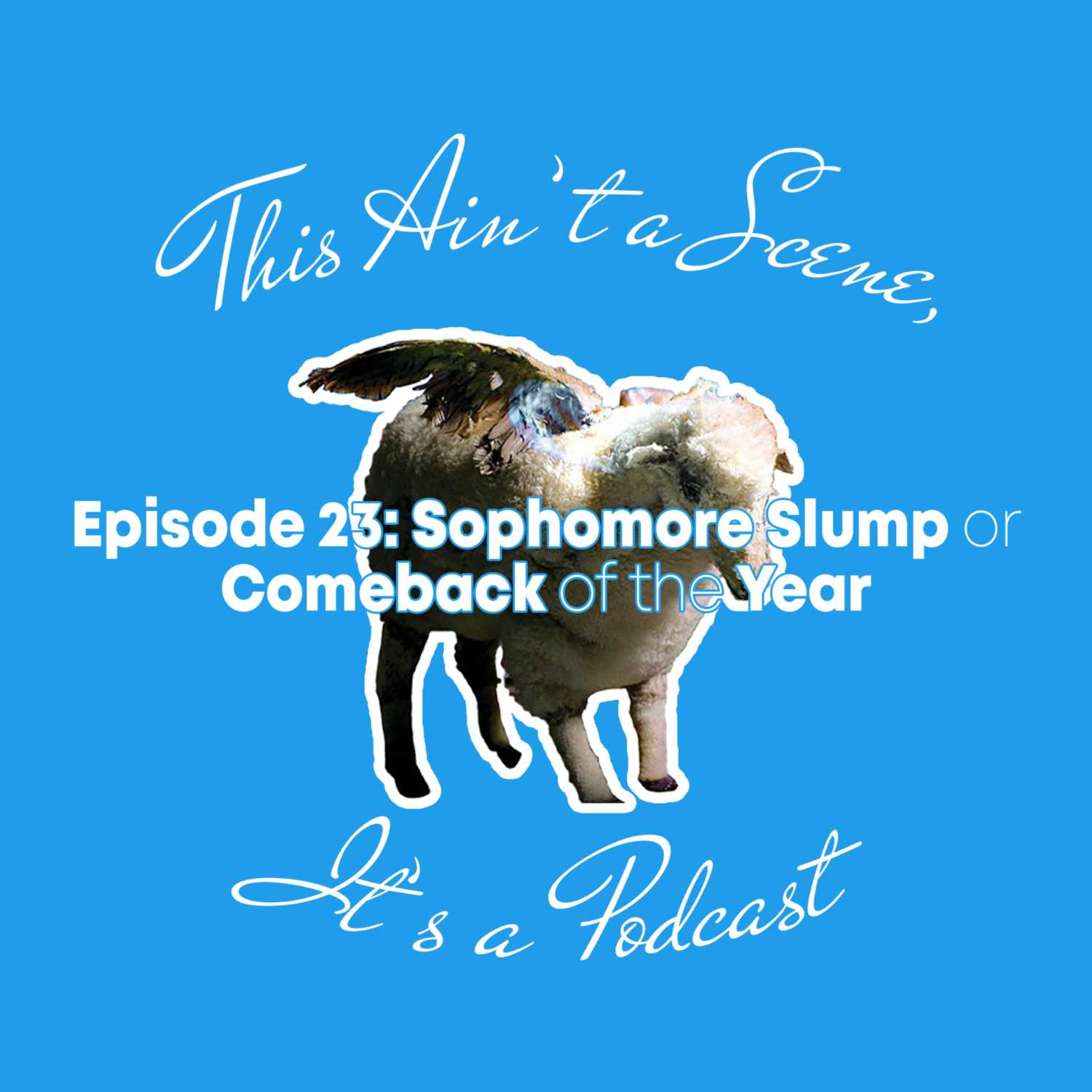 This Ain\'t a Scene, It\'s a Podcast