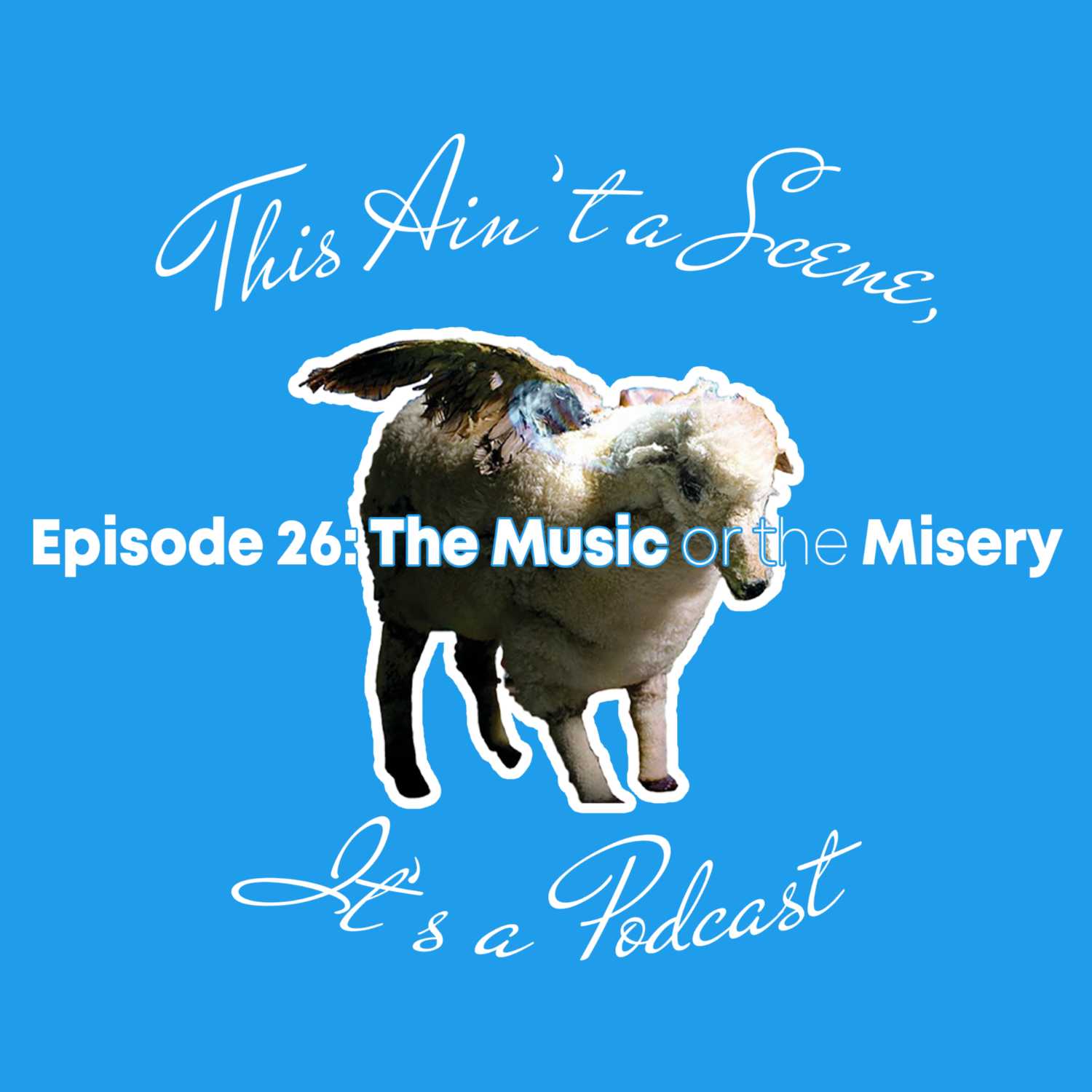This Ain\'t a Scene, It\'s a Podcast