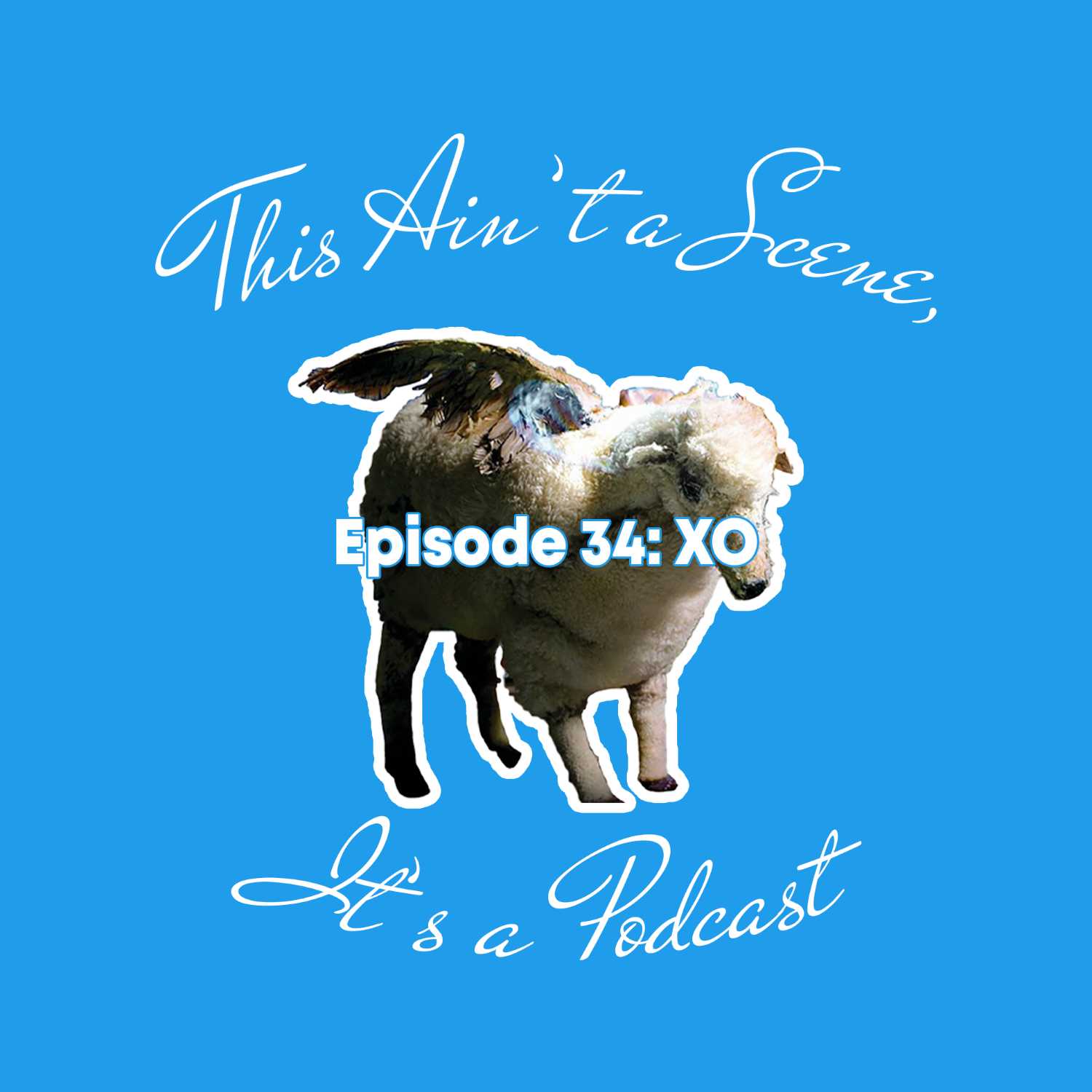 This Ain\'t a Scene, It\'s a Podcast