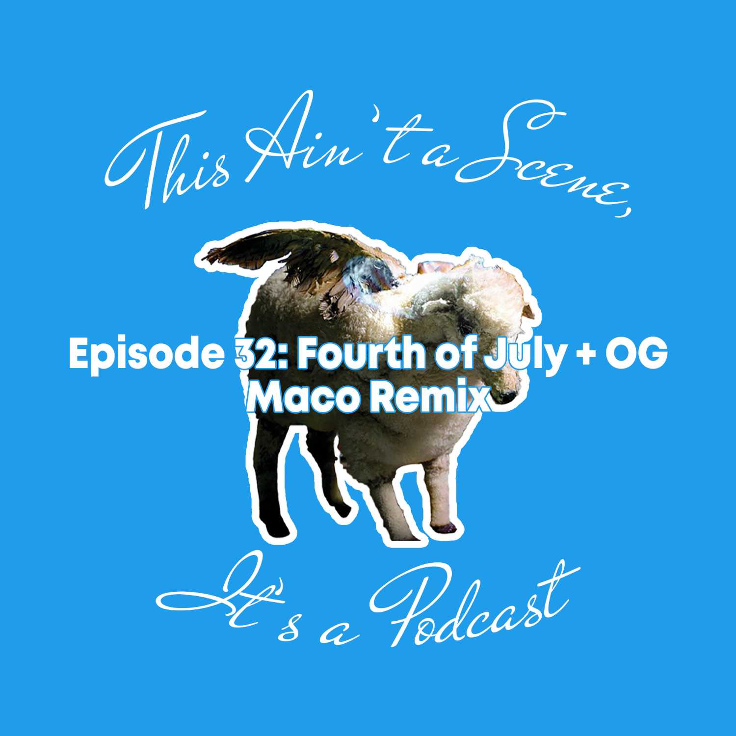 This Ain\'t a Scene, It\'s a Podcast