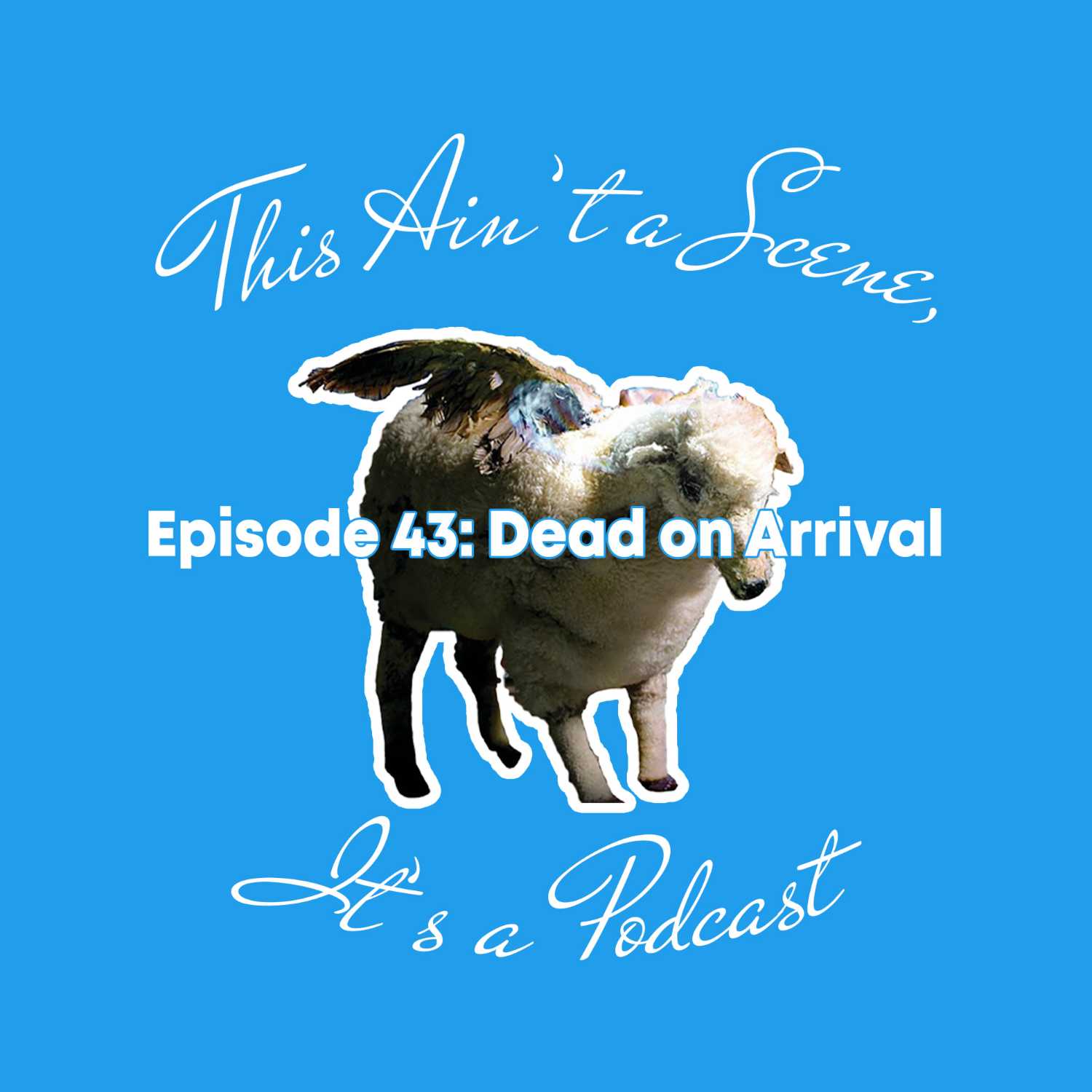 This Ain\'t a Scene, It\'s a Podcast
