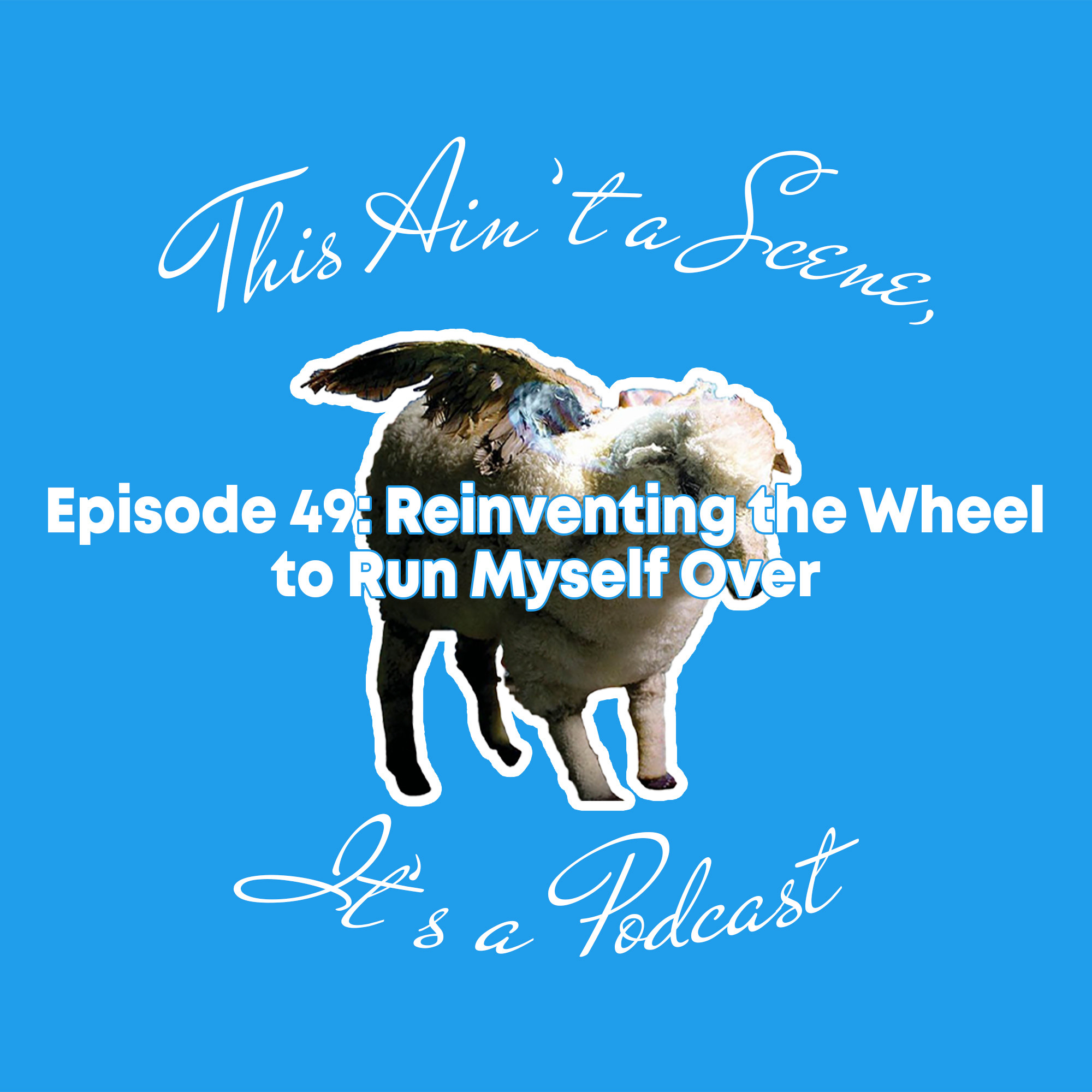 This Ain\'t a Scene, It\'s a Podcast