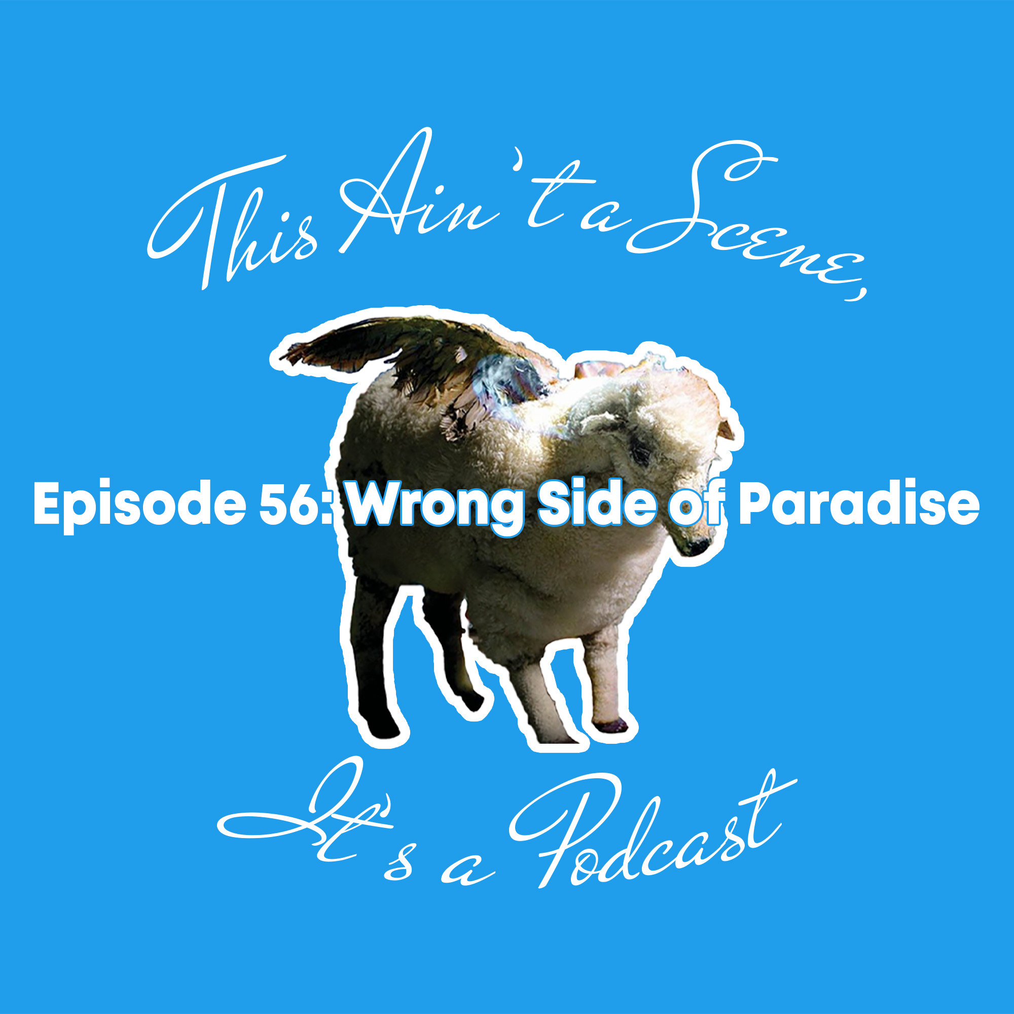 This Ain\'t a Scene, It\'s a Podcast