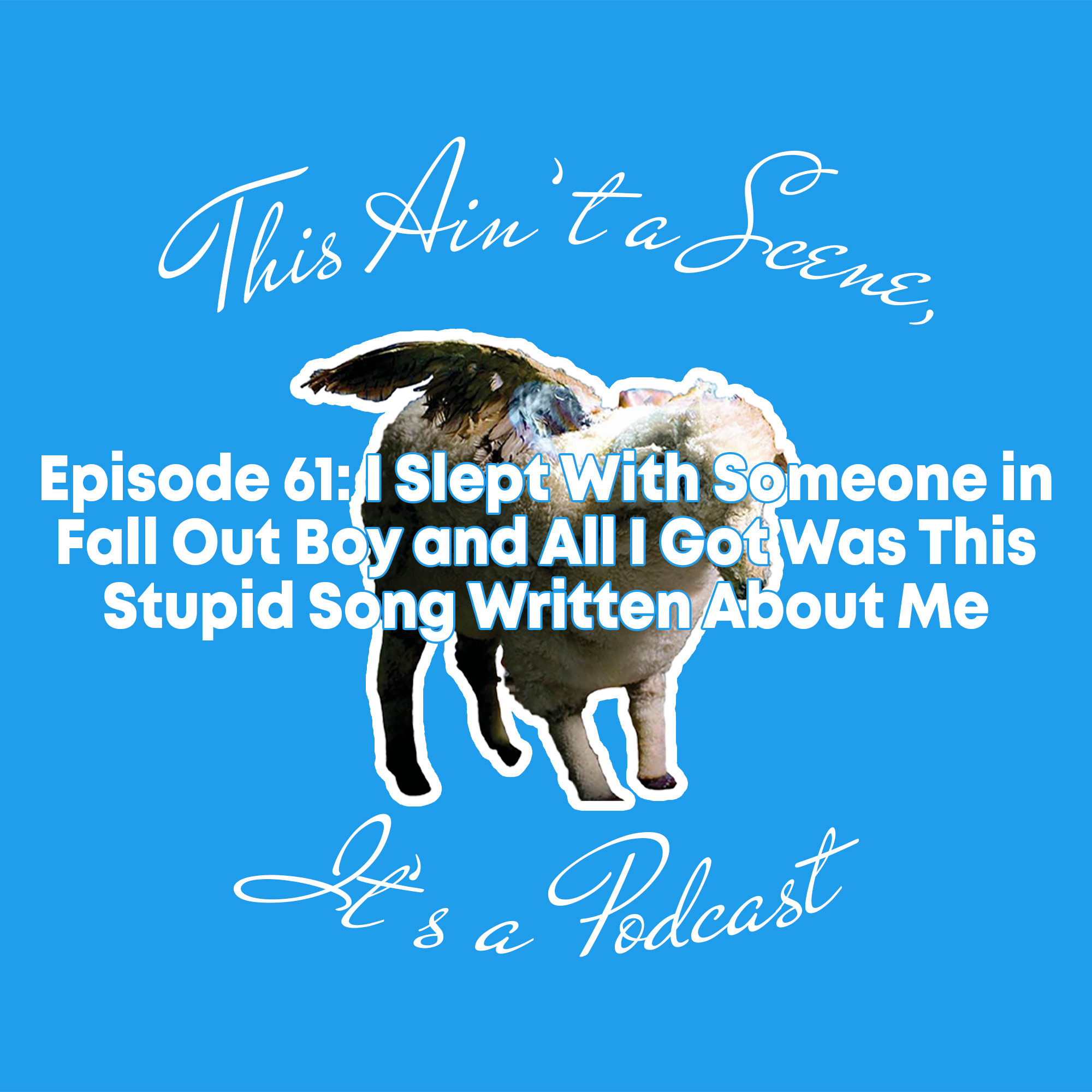 This Ain\'t a Scene, It\'s a Podcast
