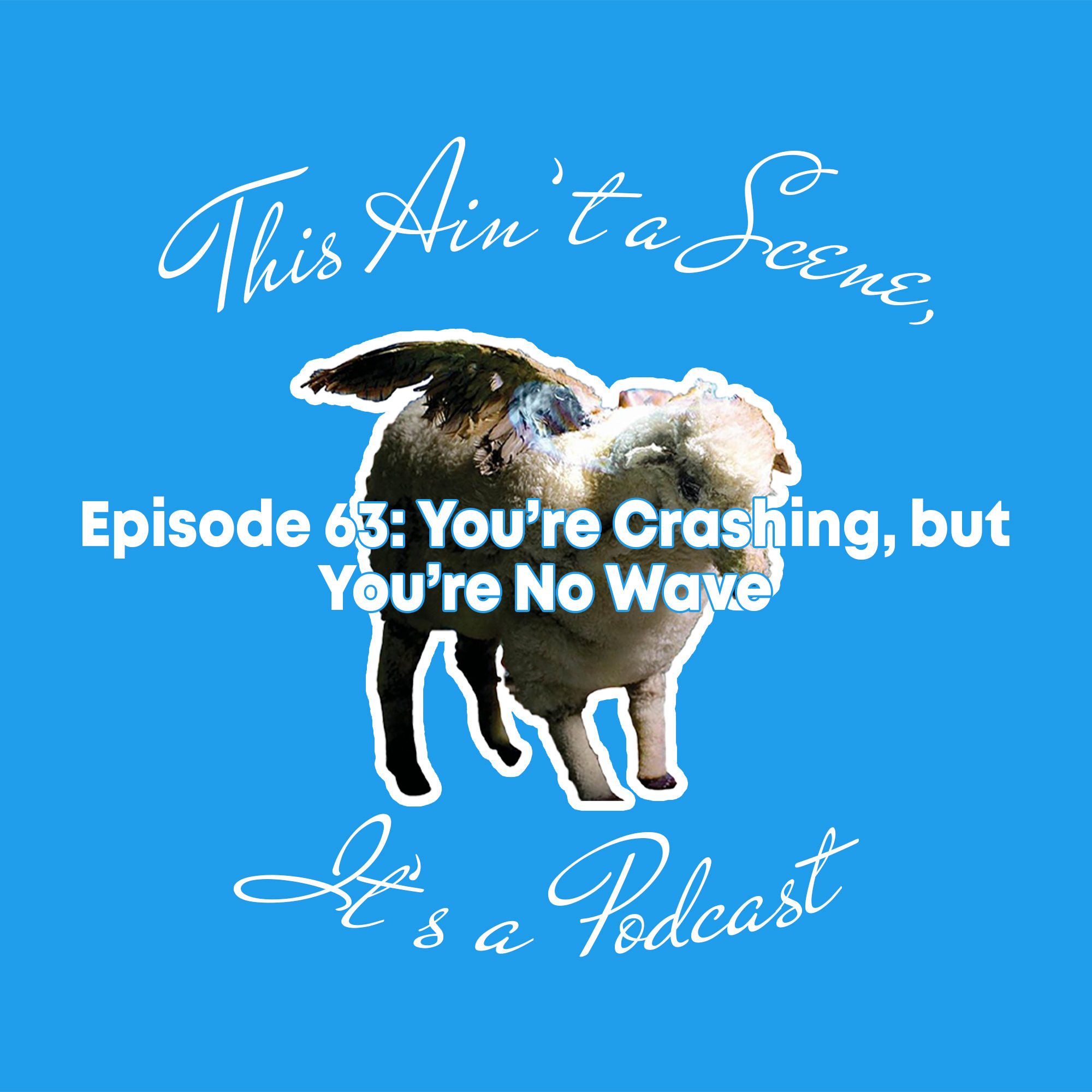 This Ain\'t a Scene, It\'s a Podcast