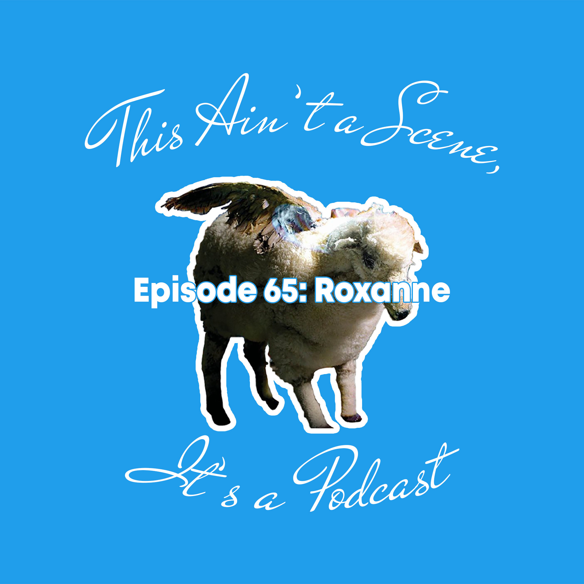 This Ain\'t a Scene, It\'s a Podcast