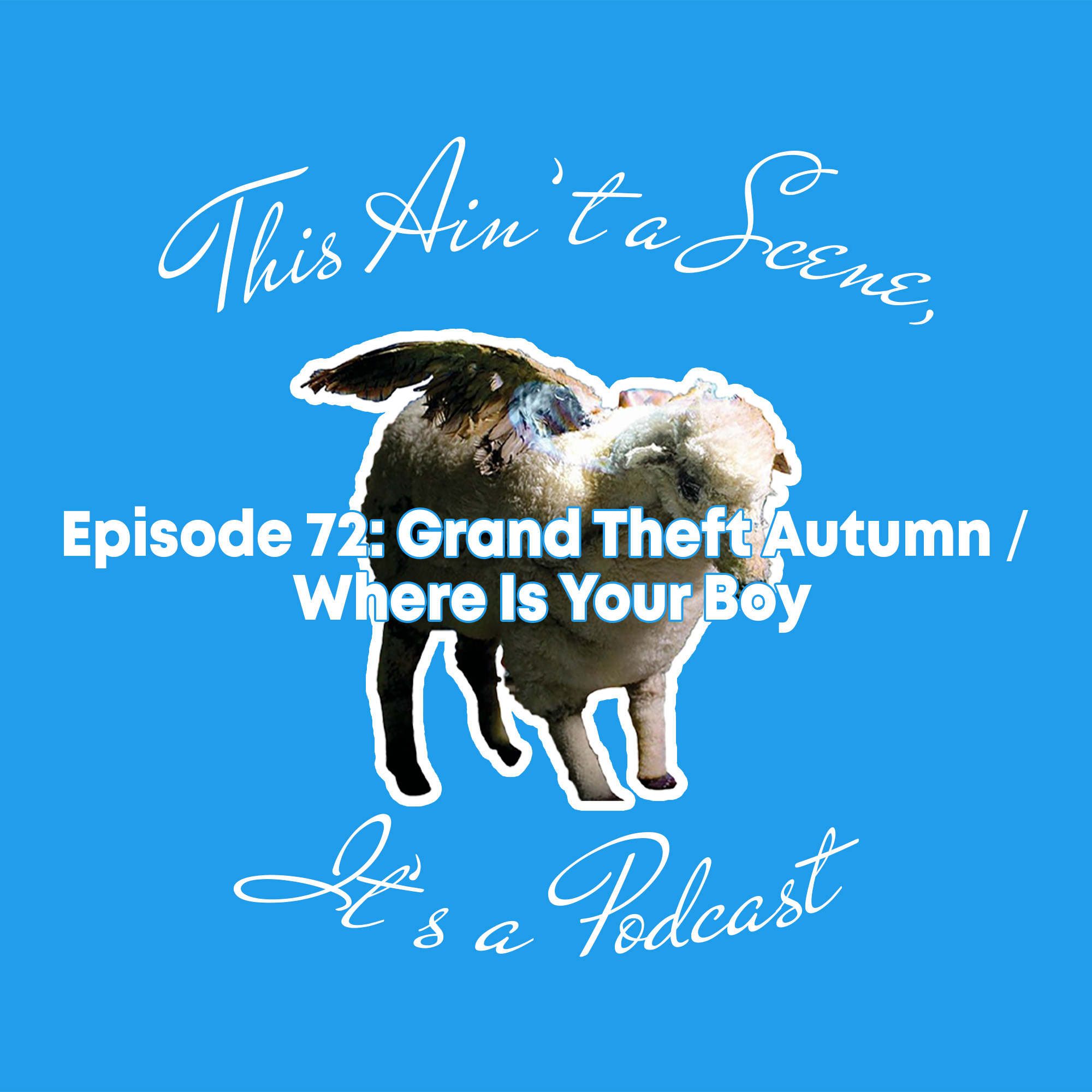This Ain\'t a Scene, It\'s a Podcast