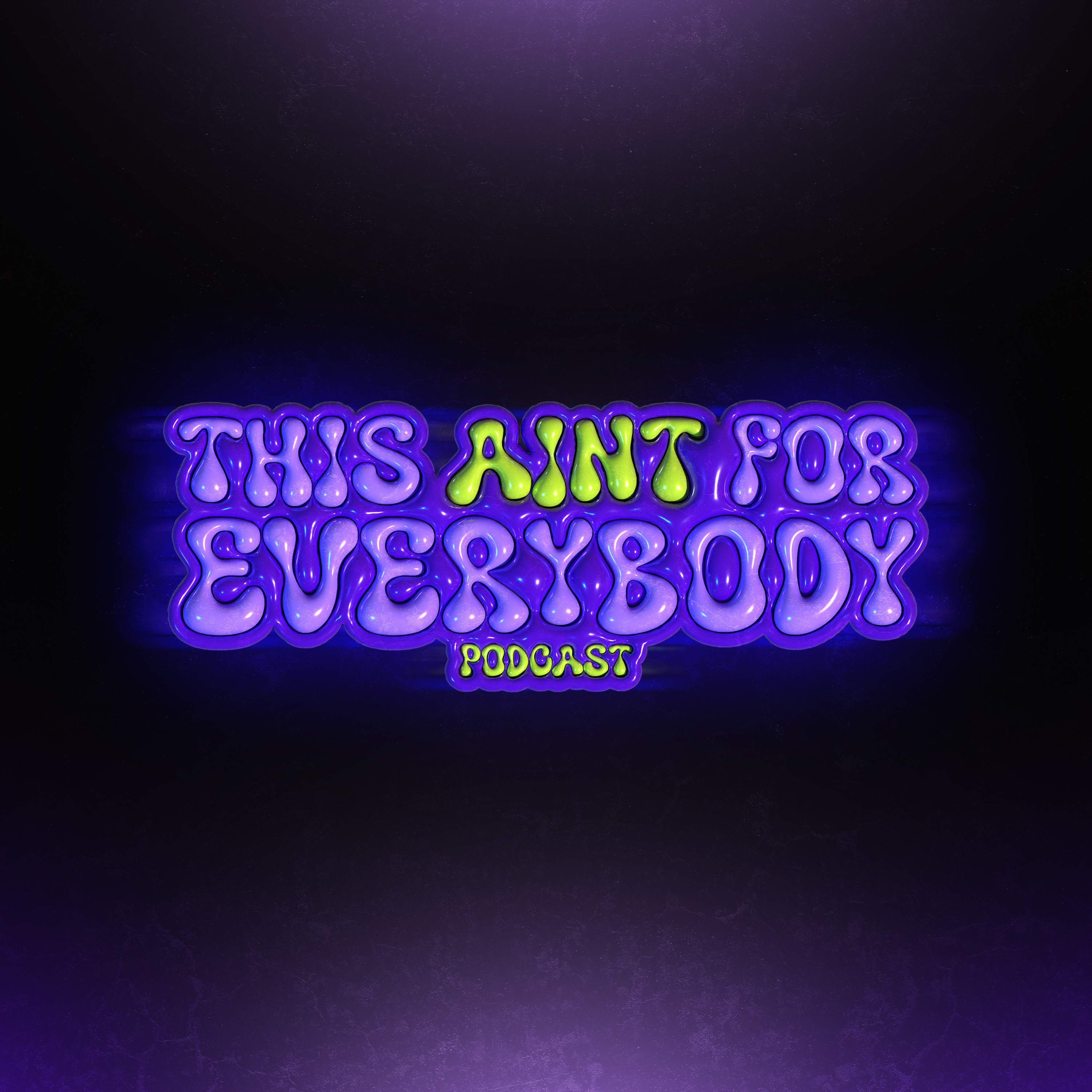 This Ain't For Everybody Podcast