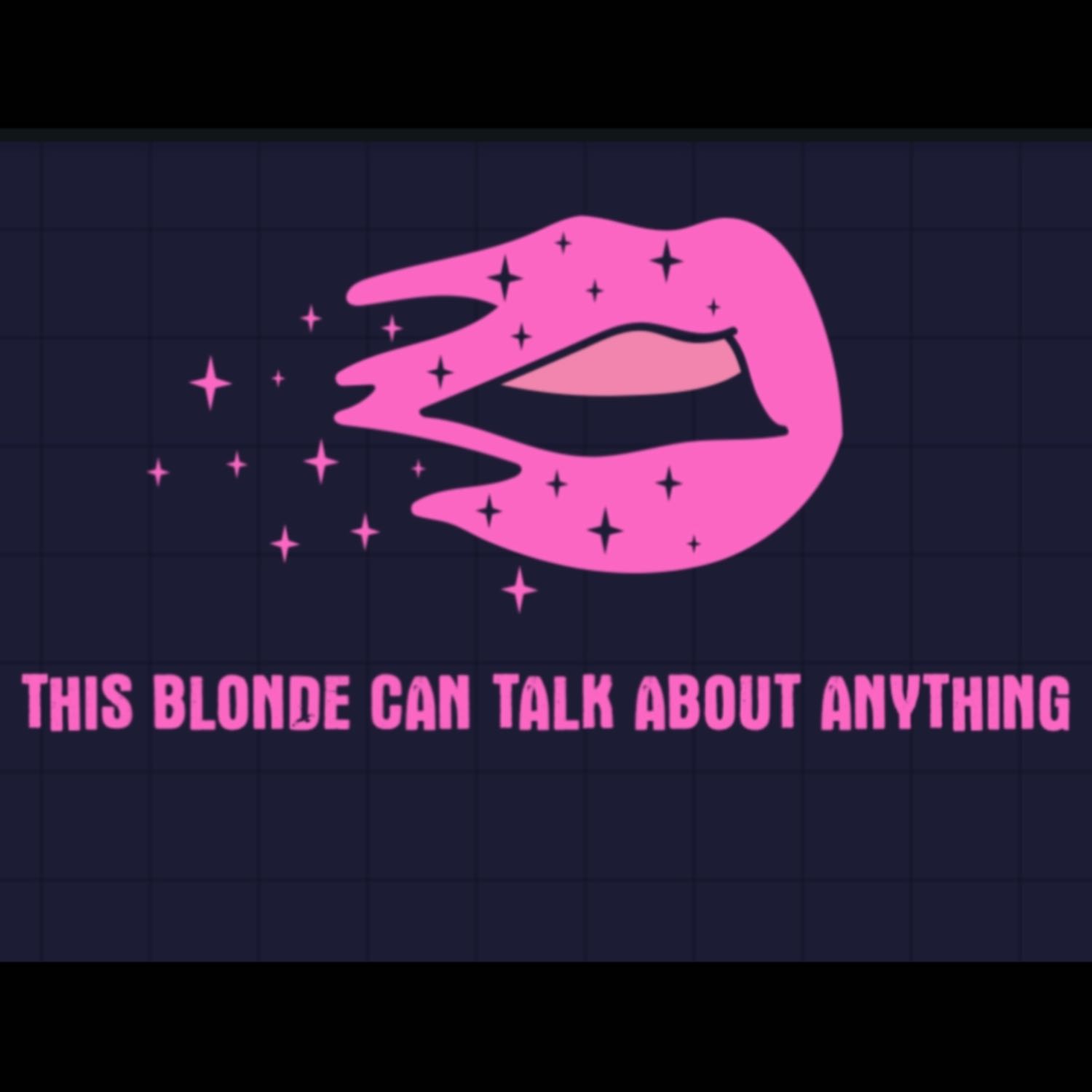 This Blonde Can Talk About Anything