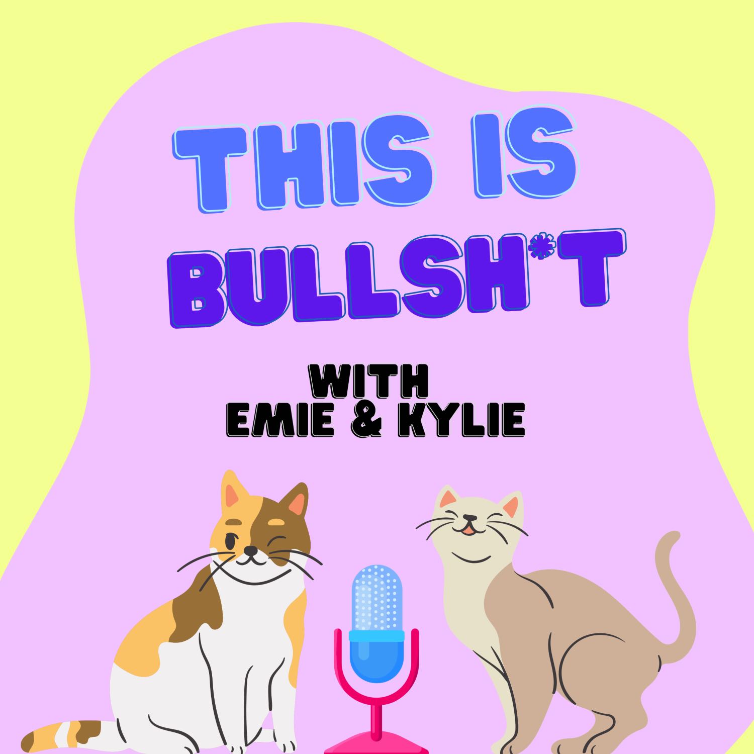 This Is Bullshi*t With Emie & Kylie