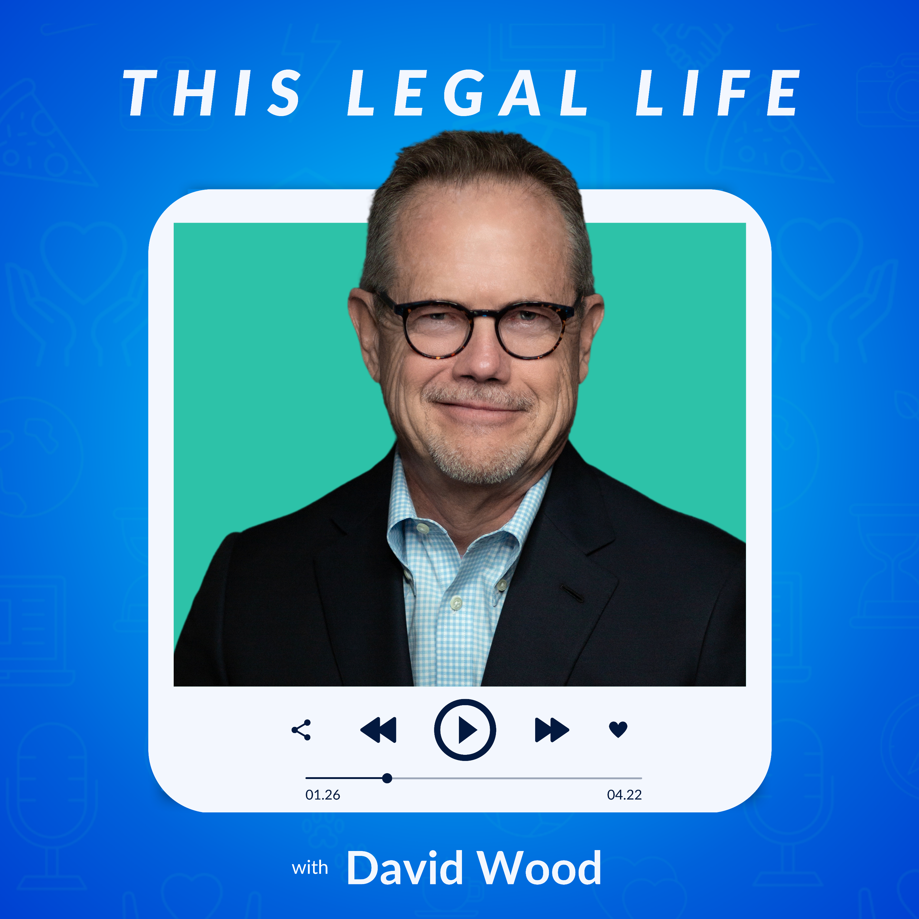 This Legal Life: Lessons Learned from a Life in Legal