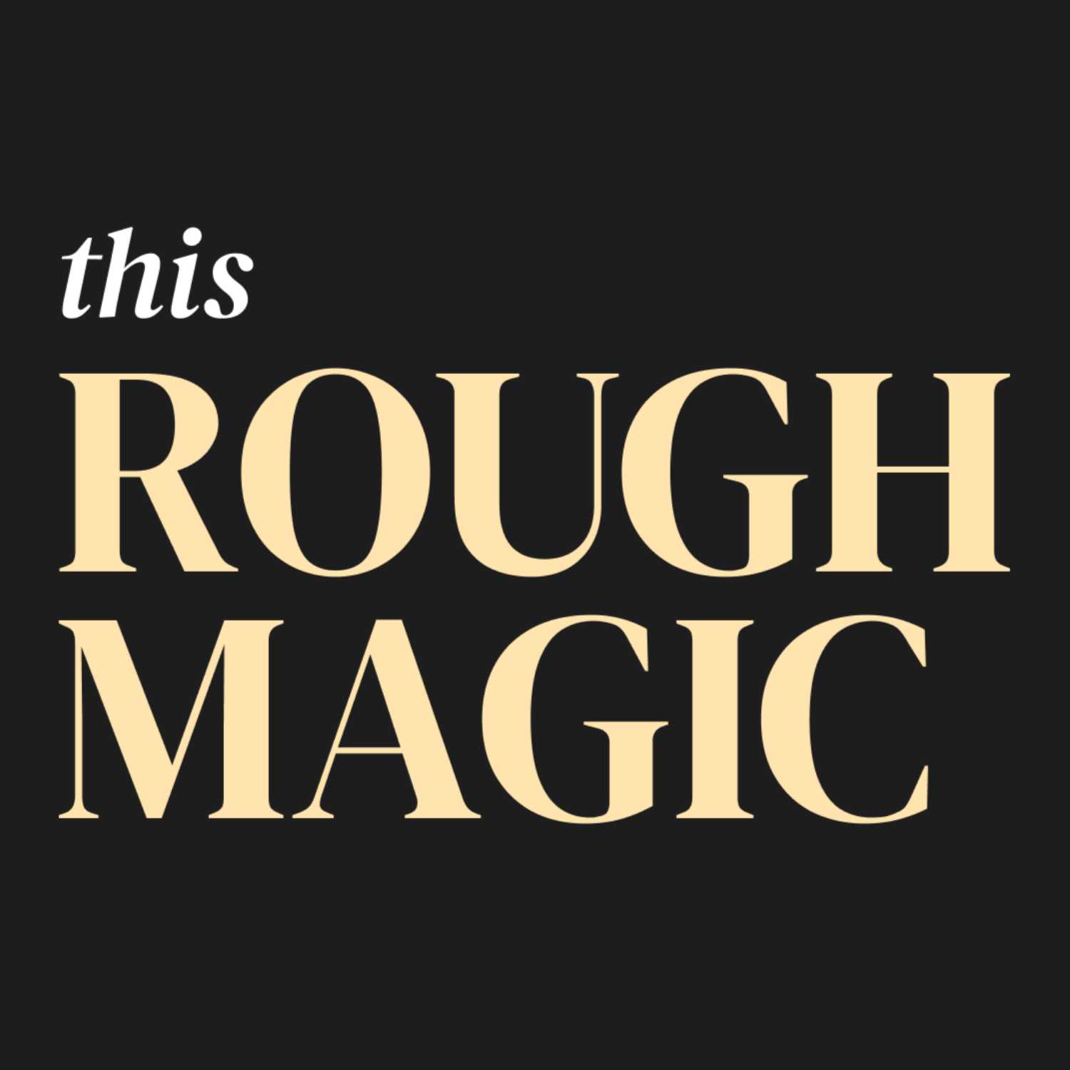 This Rough Magic podcast artwork