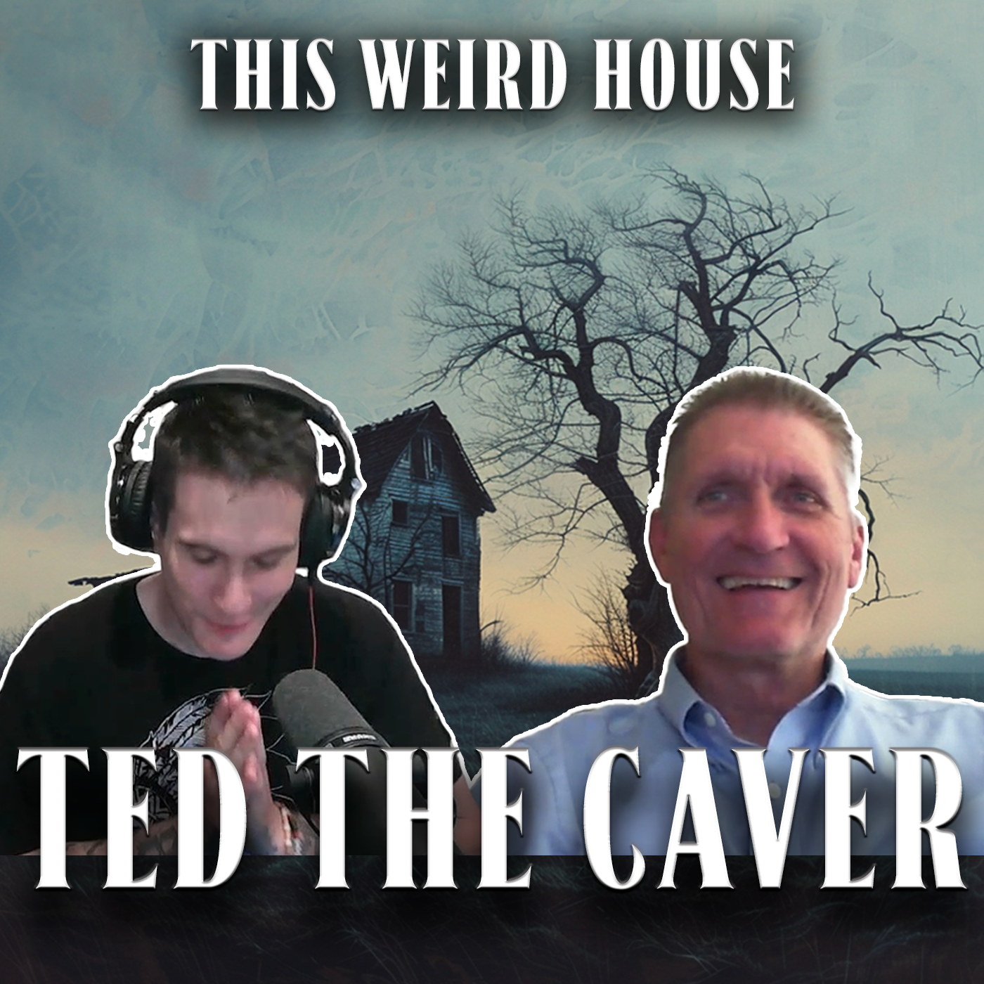 This Weird House Ep. 14 - Ted the Caver