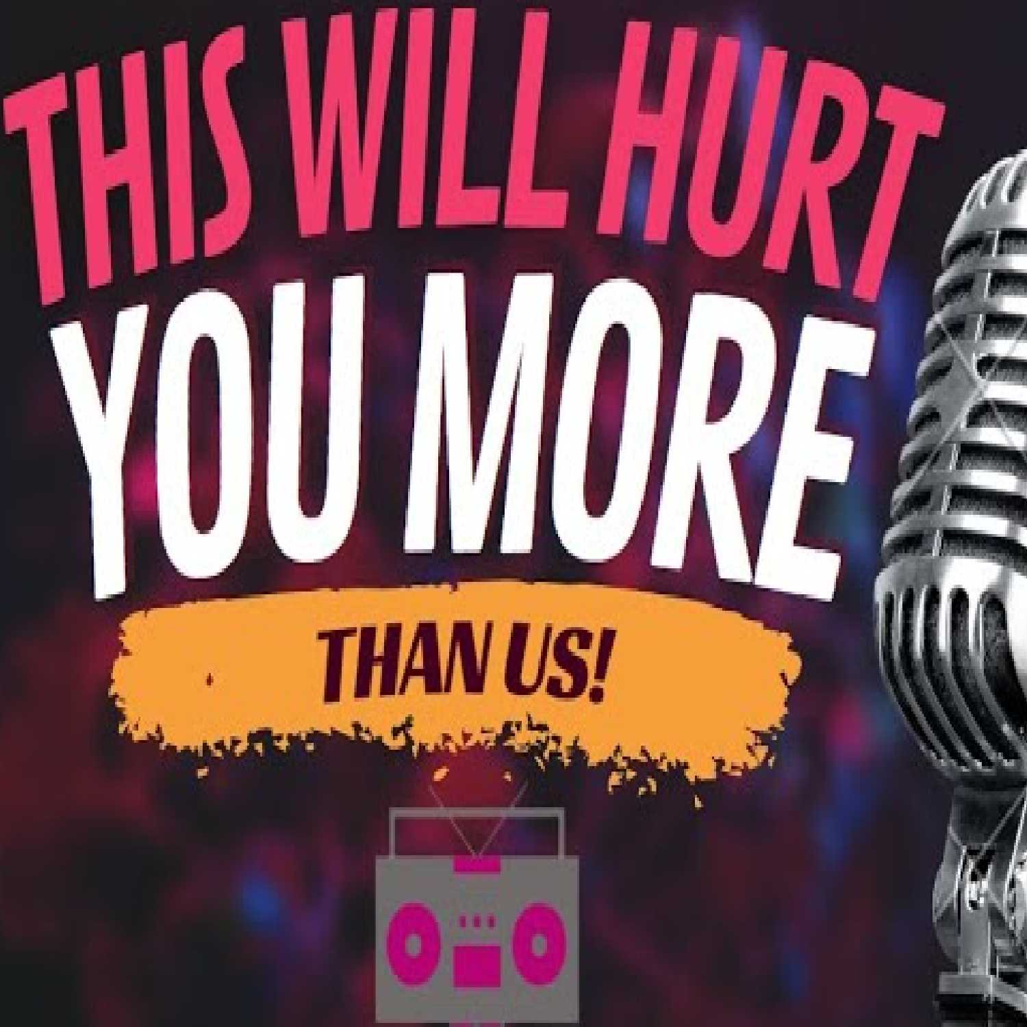 This Will Hurt You More Than Us