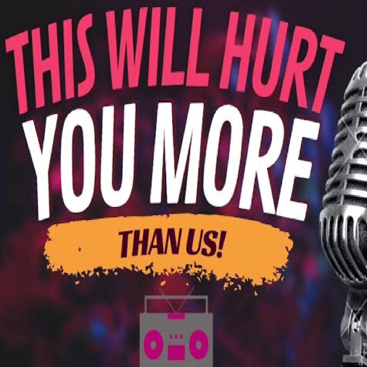 This Will Hurt You More Than Us