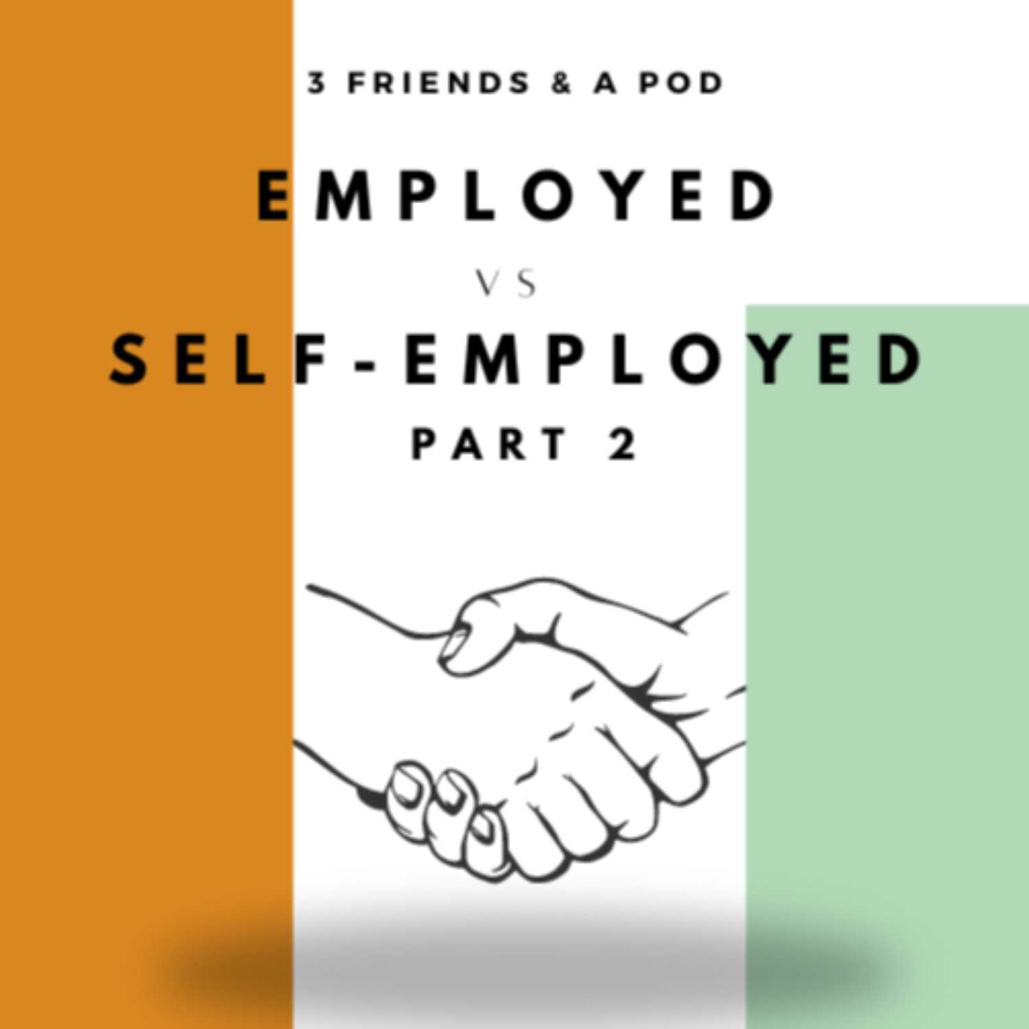 EP11: Employed vs Self-Employed Part 2