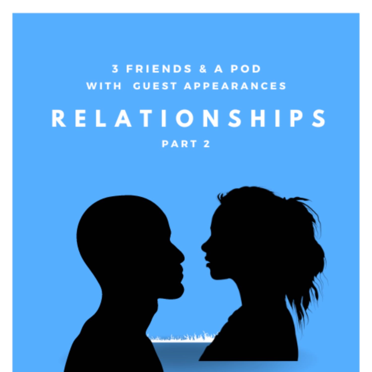 EP14: Relationships Part 2