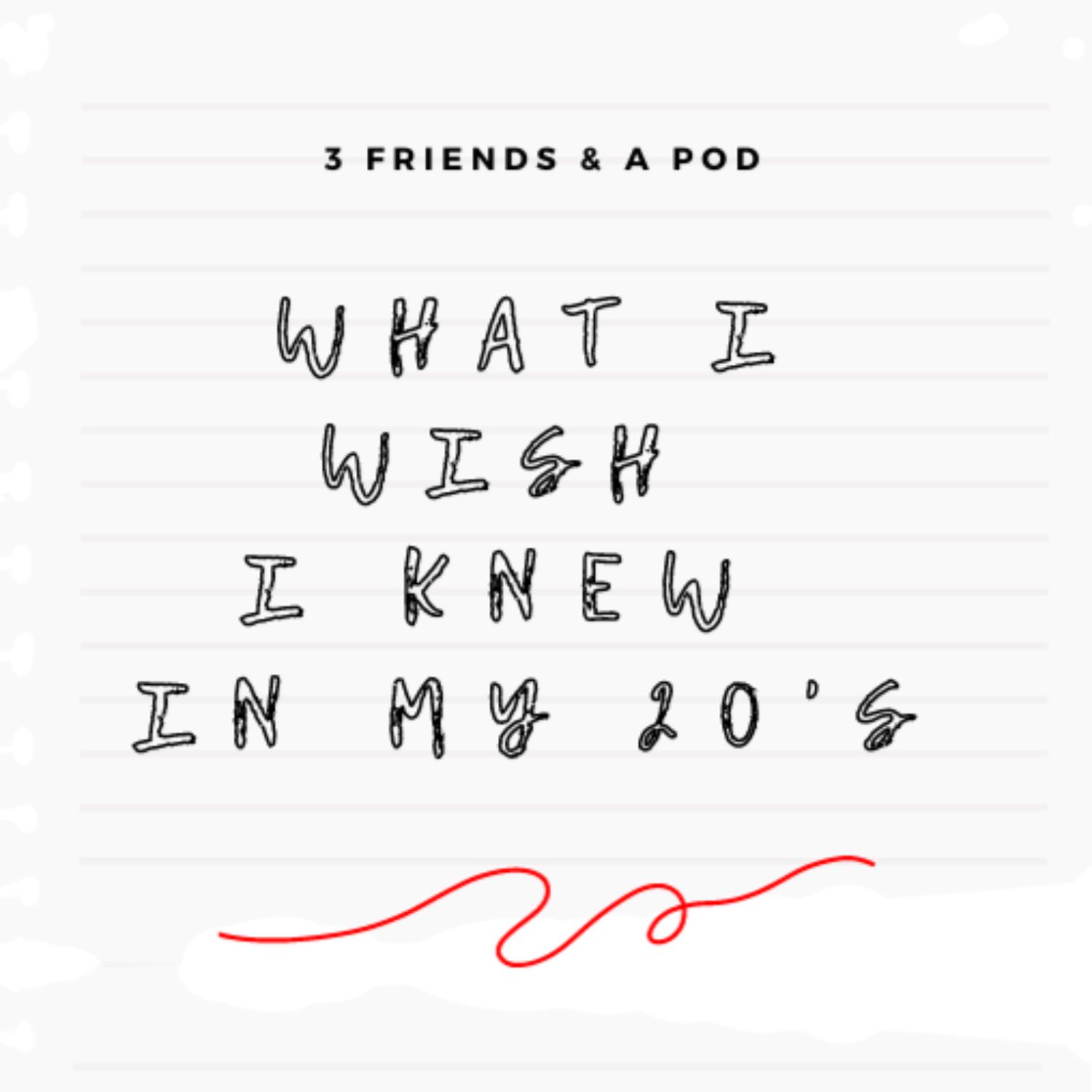 EP15: What I wish I knew in my 20's